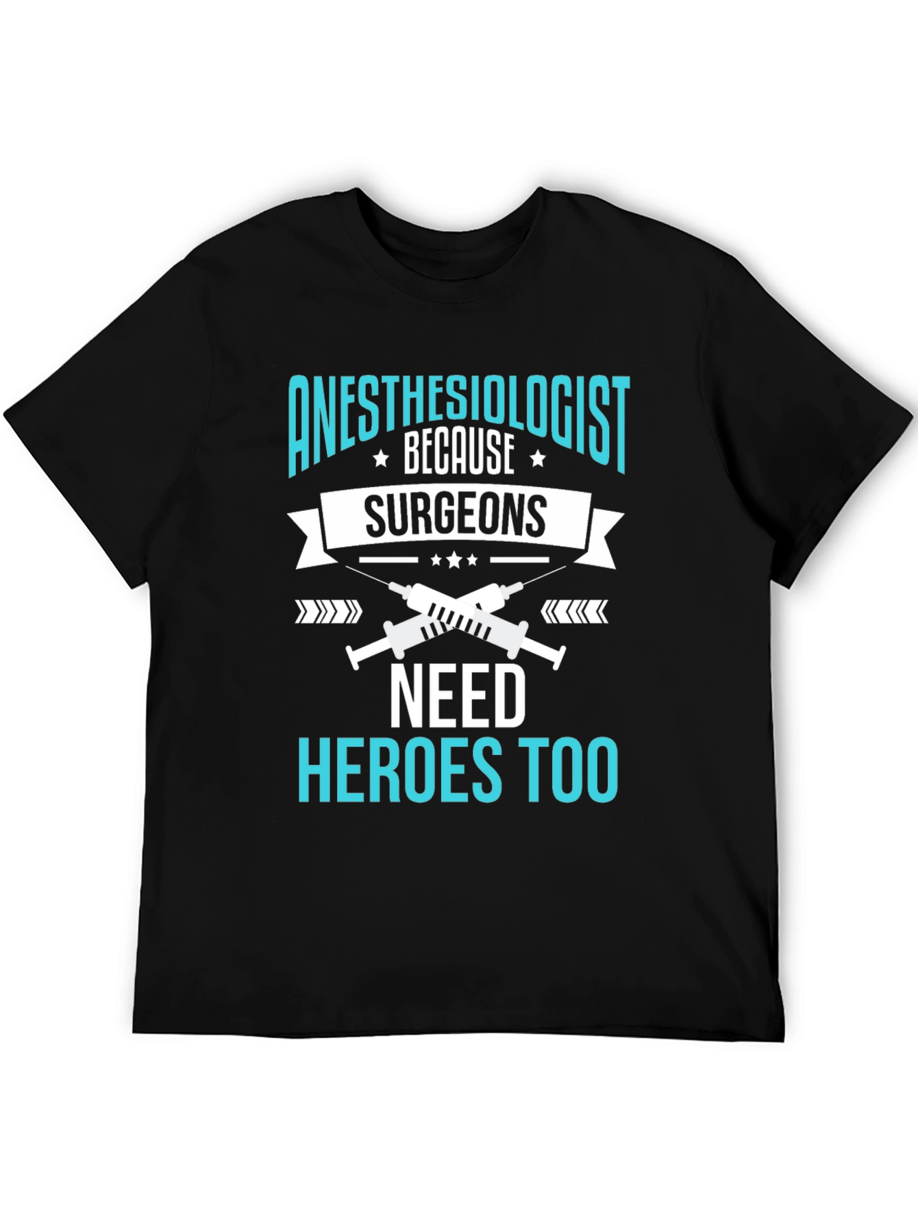 Anesthesiologist Hero T-Shirt - Surgeons Need Heroes Too