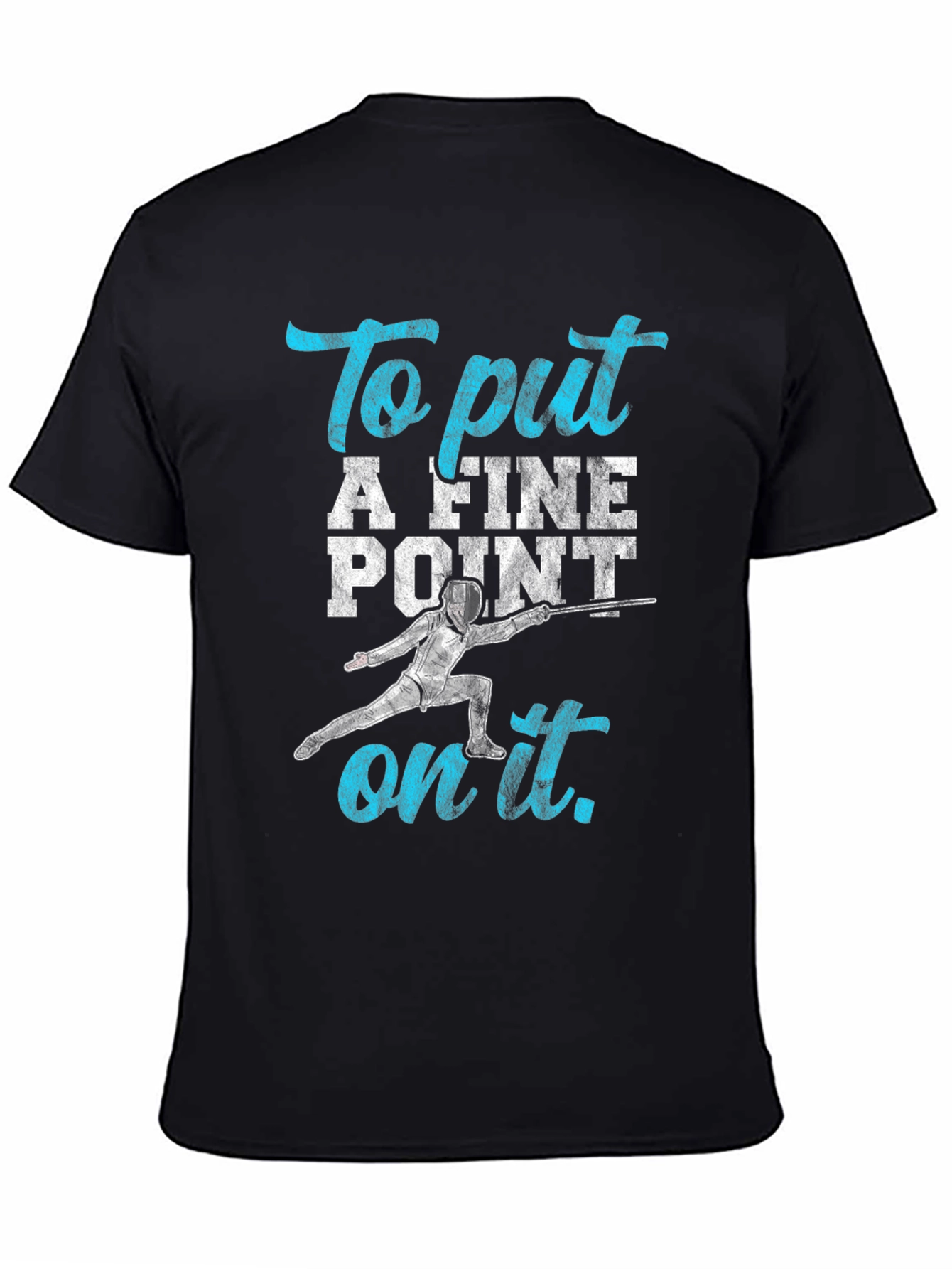 Fencing T-Shirt: To Put A Fine Point on It
