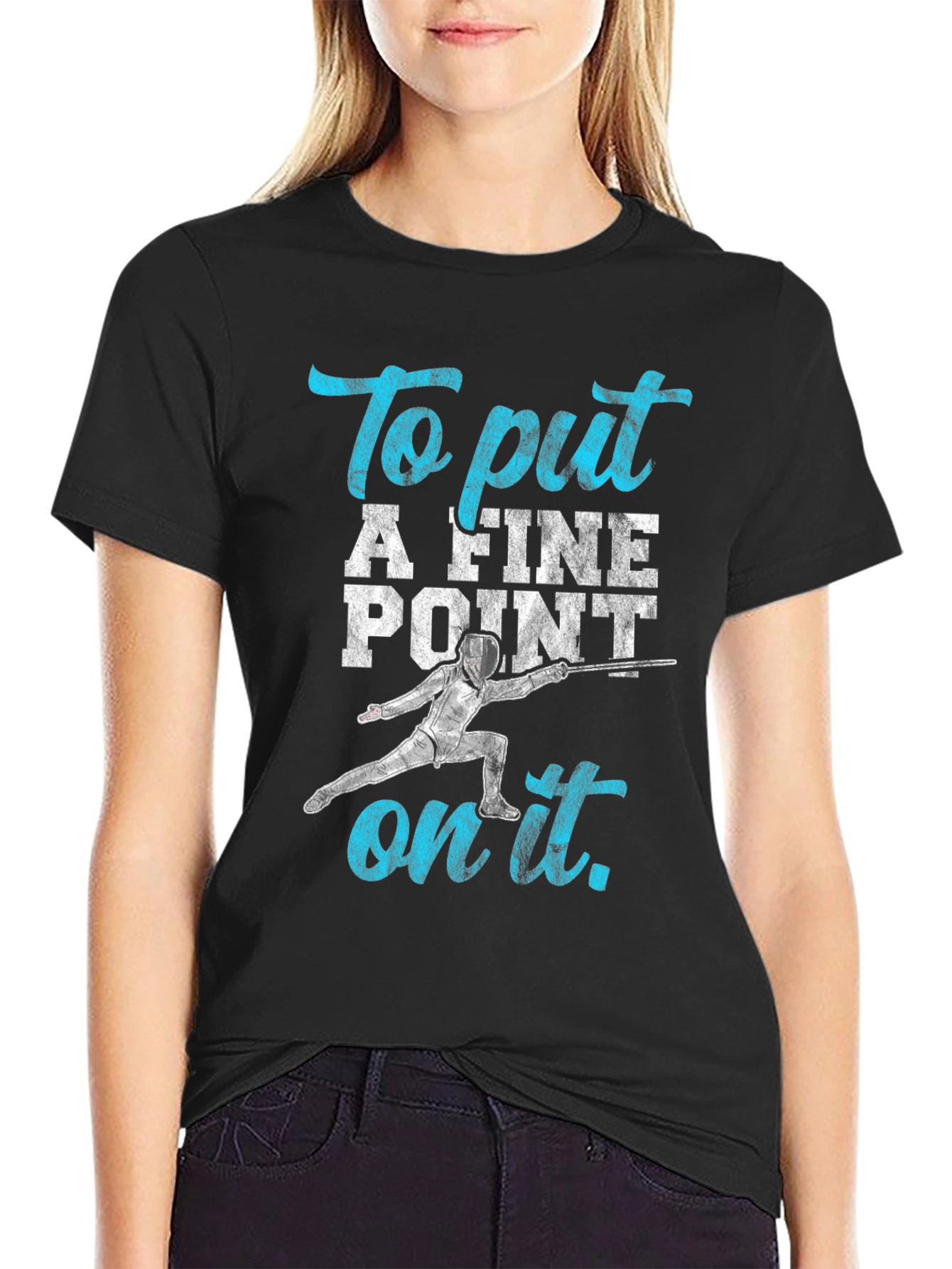 Fencing T-Shirt: To Put A Fine Point on It
