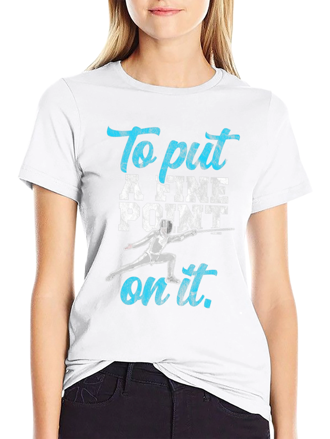Fencing T-Shirt: To Put A Fine Point on It