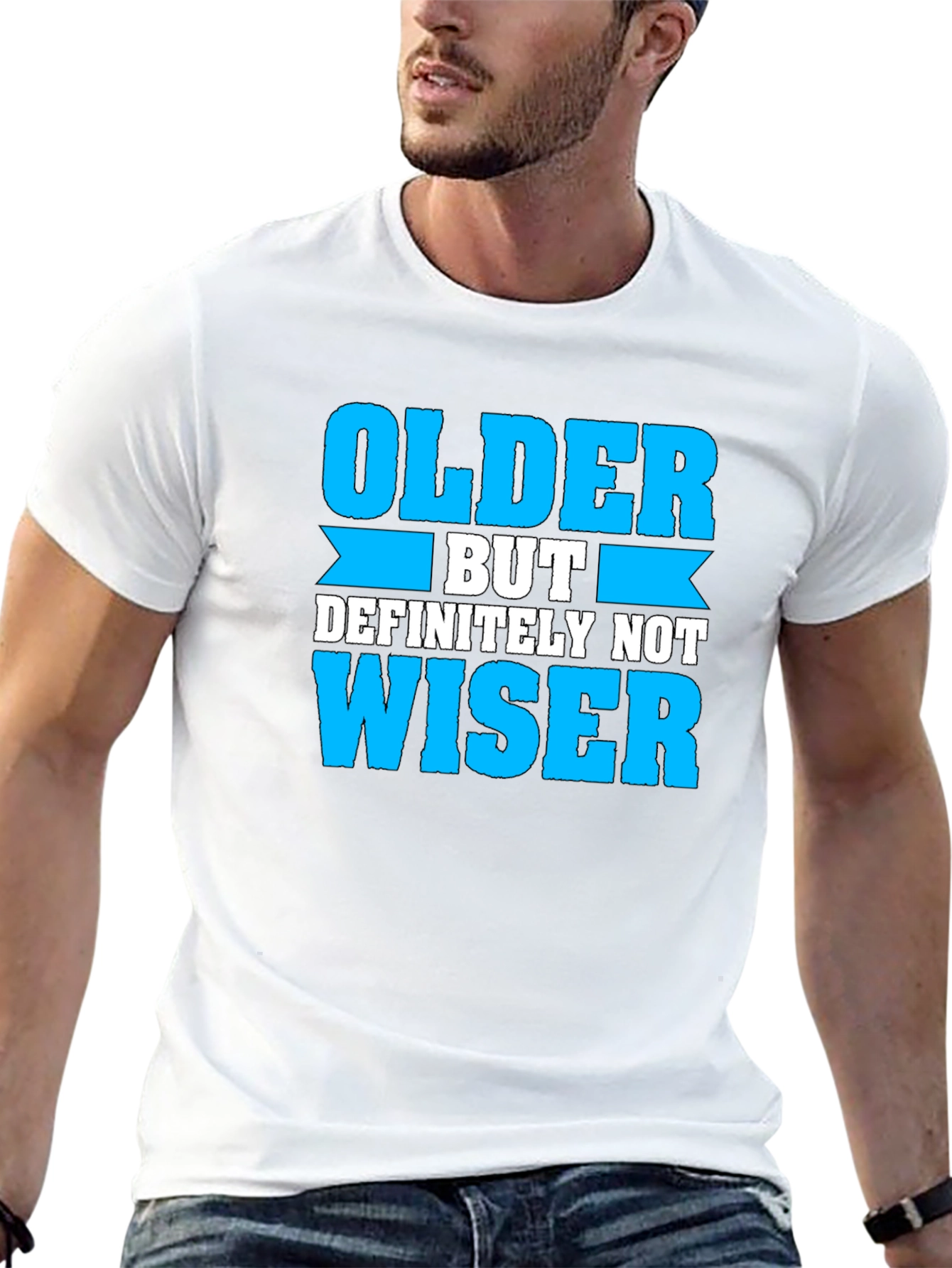 Older But Definitely Not Wiser T-Shirt