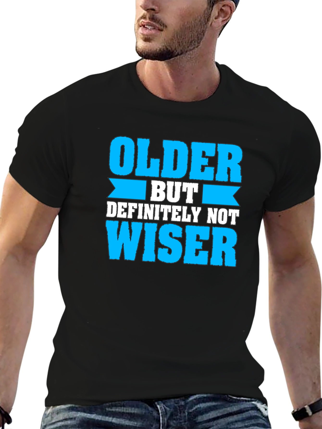 Older But Definitely Not Wiser T-Shirt