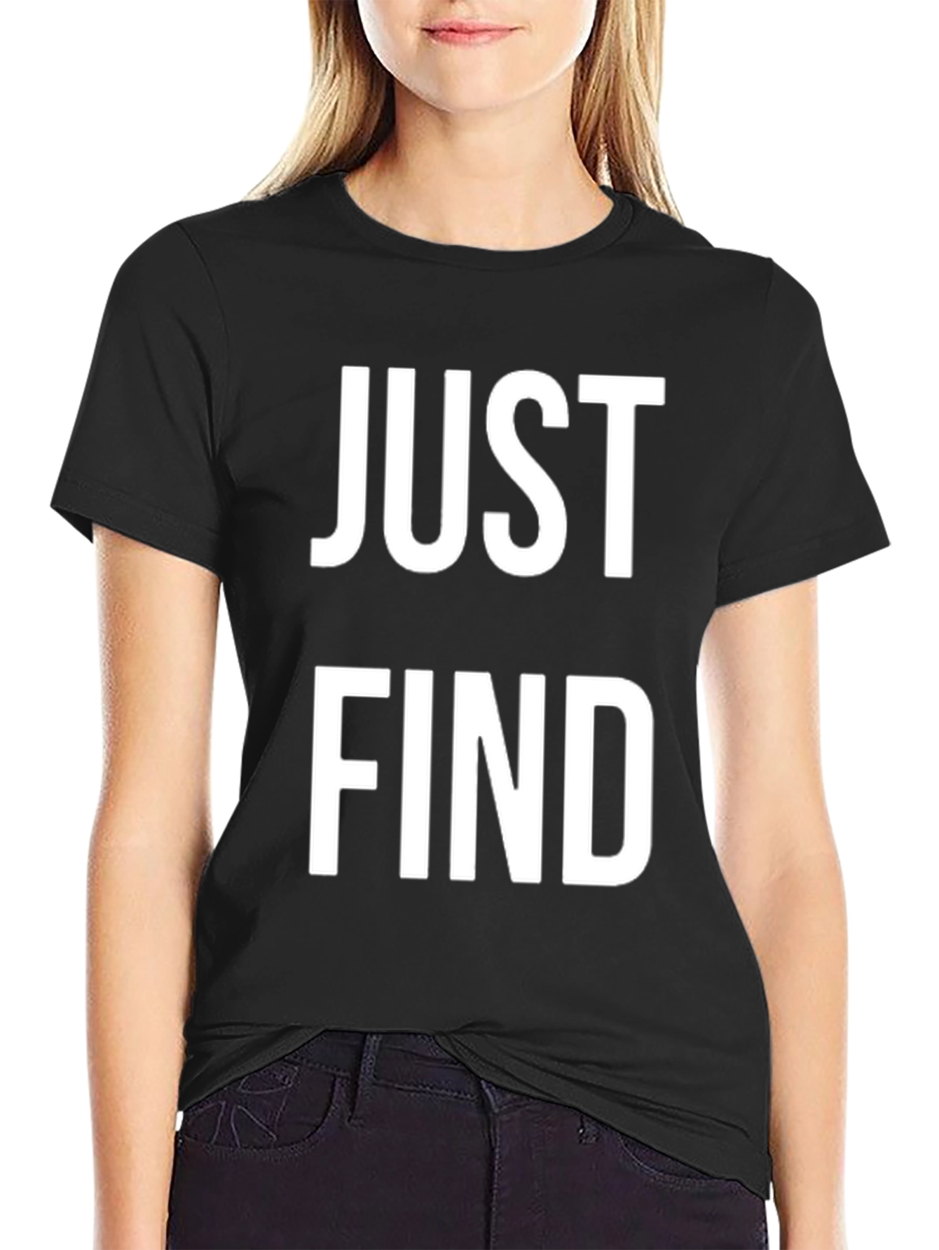 Just Find T-Shirt - Bold Statement Tee