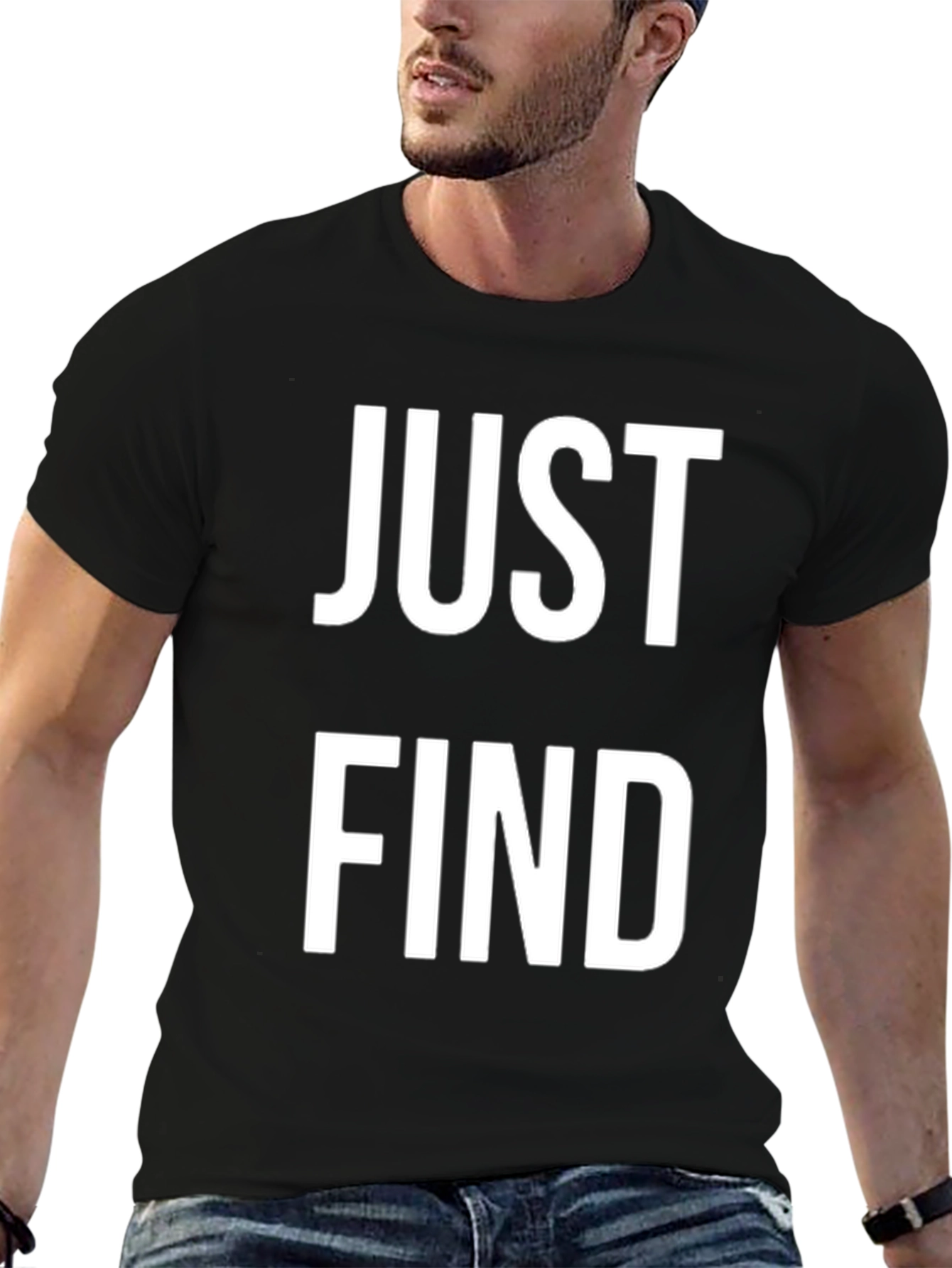 Just Find T-Shirt - Bold Statement Tee