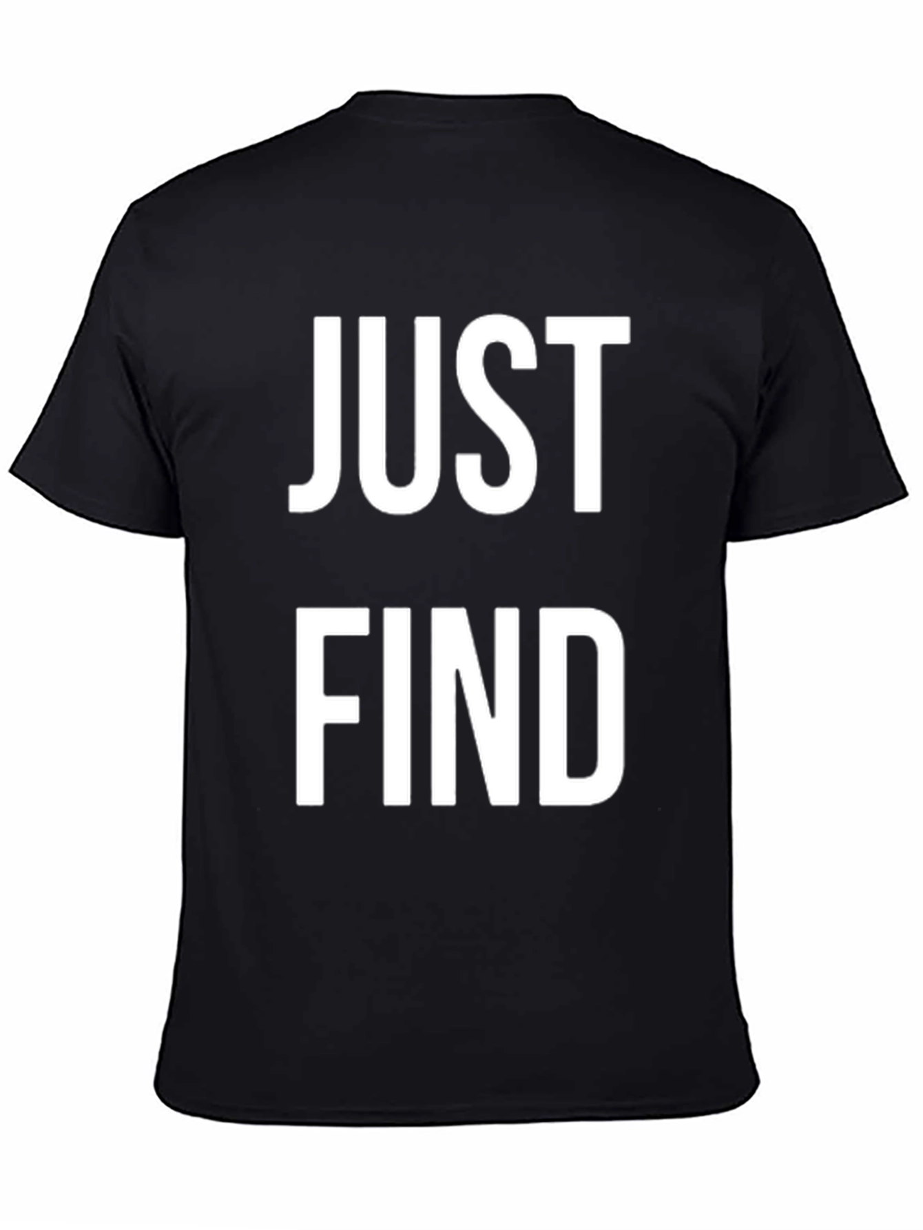 Just Find T-Shirt - Bold Statement Tee