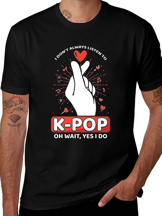 K-Pop I Dont Always Listen T-Shirt