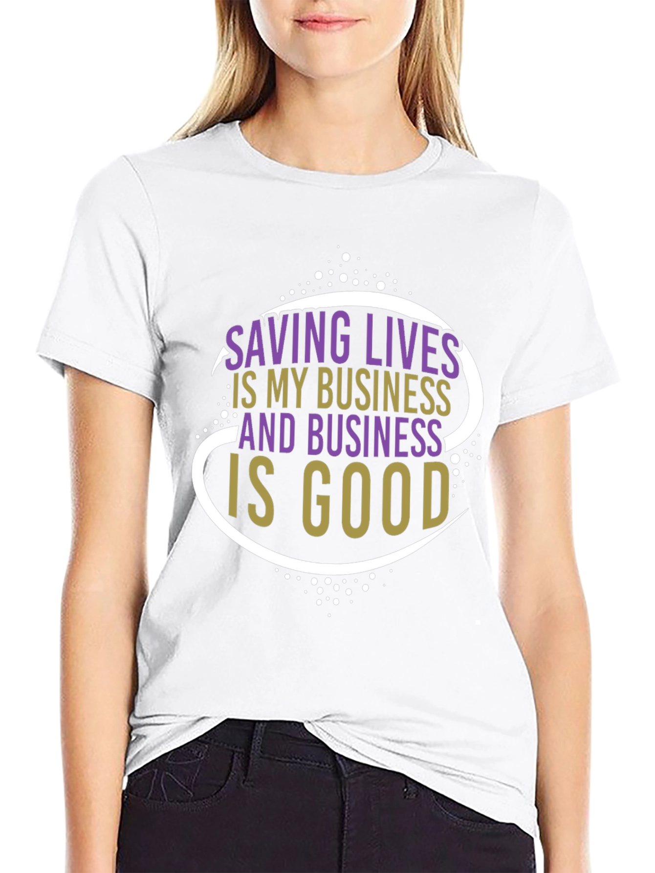 Saving Lives is My Business T-Shirt