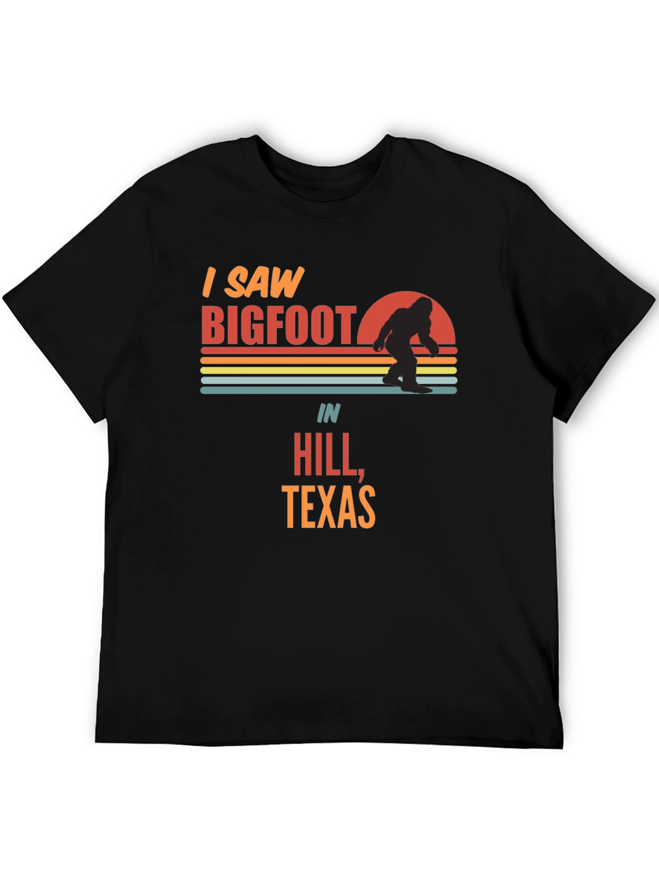 I Saw Bigfoot in Hill Texas T-Shirt