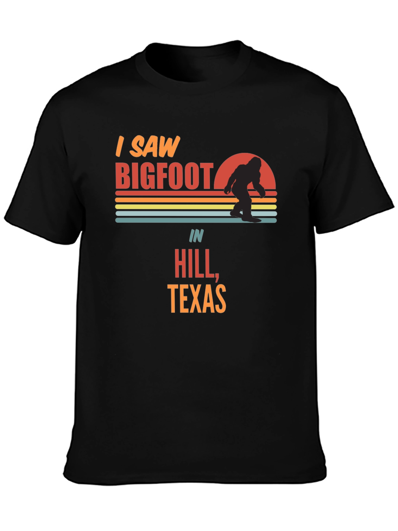 I Saw Bigfoot in Hill Texas T-Shirt