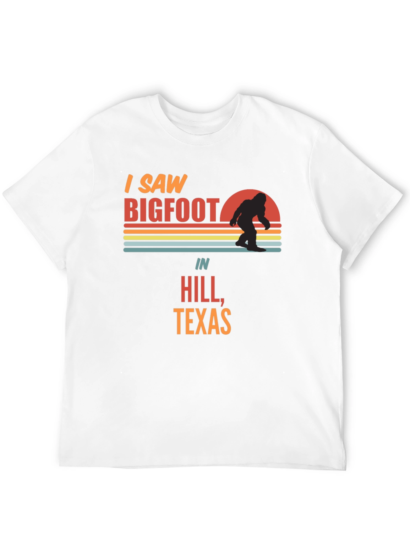 I Saw Bigfoot in Hill Texas T-Shirt