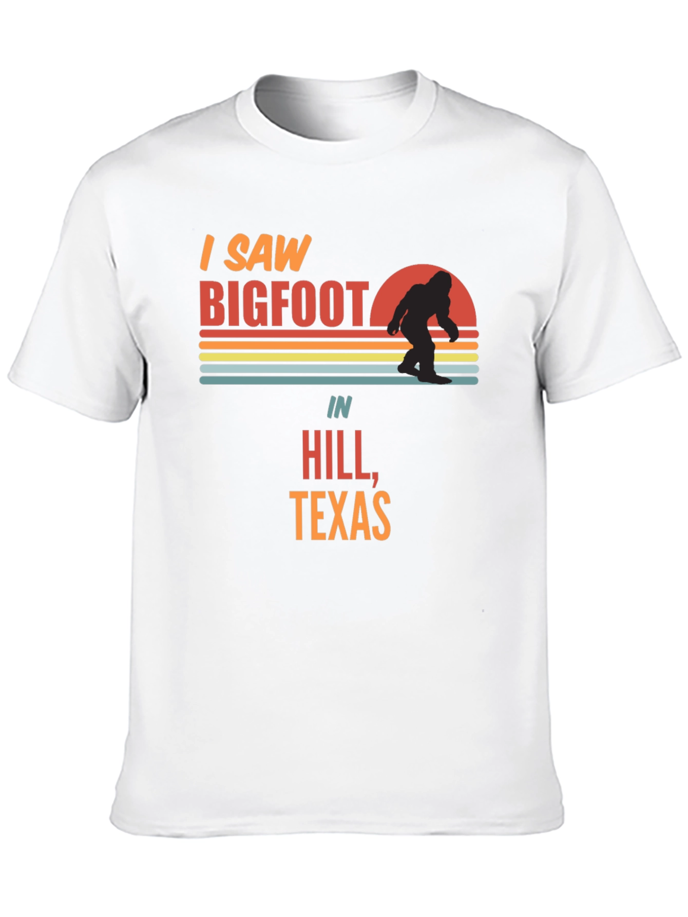 I Saw Bigfoot in Hill Texas T-Shirt