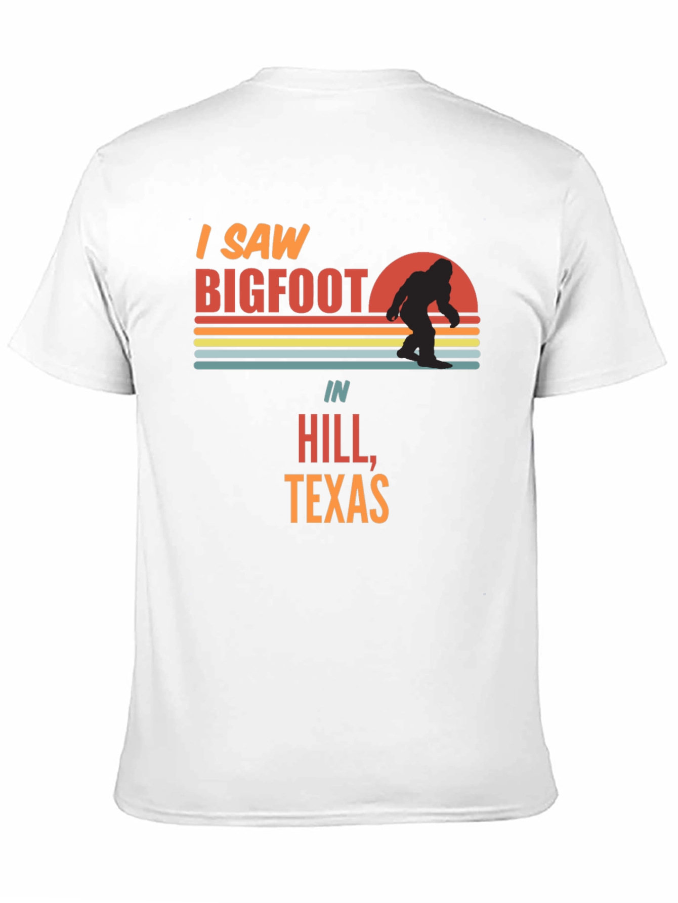 I Saw Bigfoot in Hill Texas T-Shirt