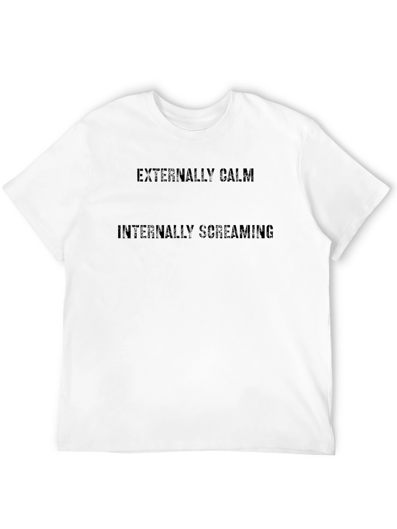 Externally Calm Internally Screaming T-Shirt