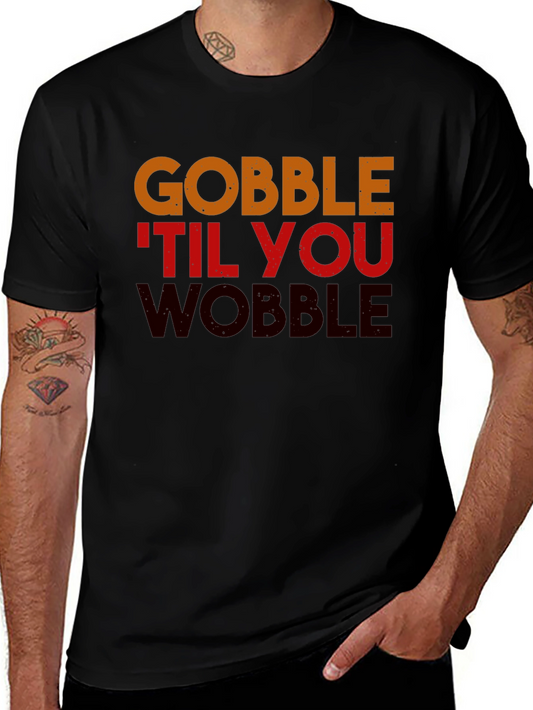 Gobble Til You Wobble Thanksgiving T-Shirt