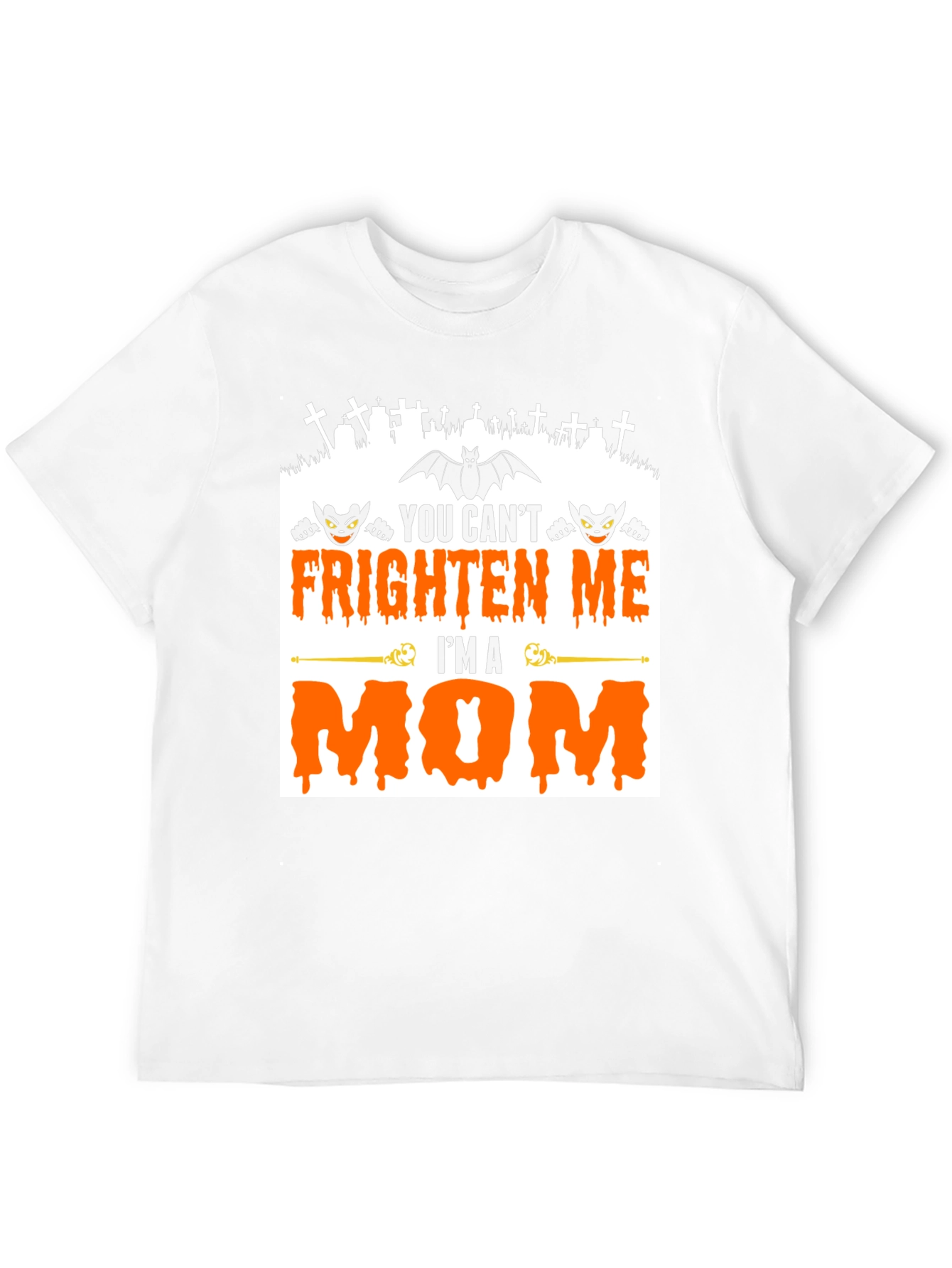 You Cant Frighten Me Im A Mom Halloween T-Shirt