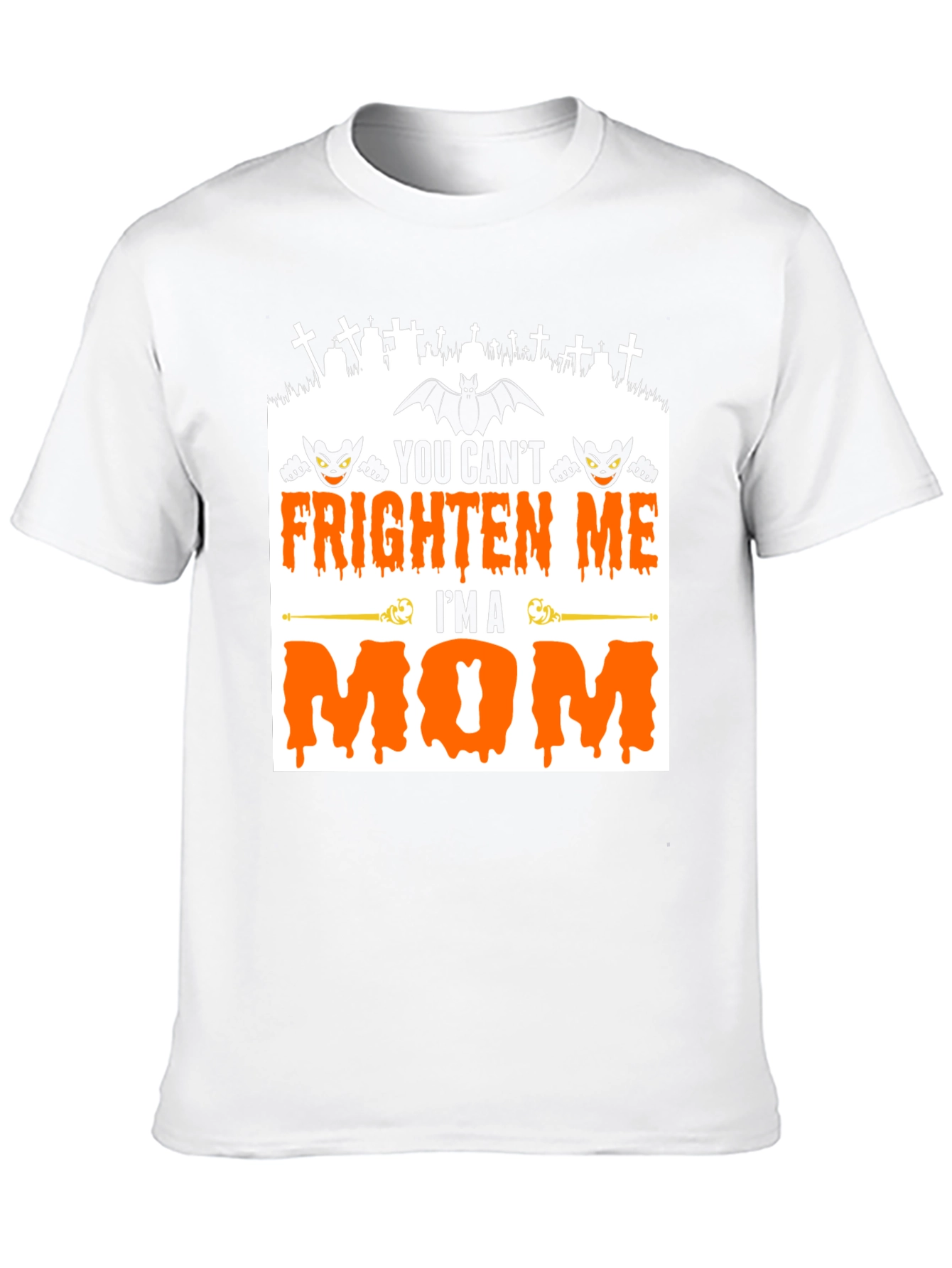 You Cant Frighten Me Im A Mom Halloween T-Shirt