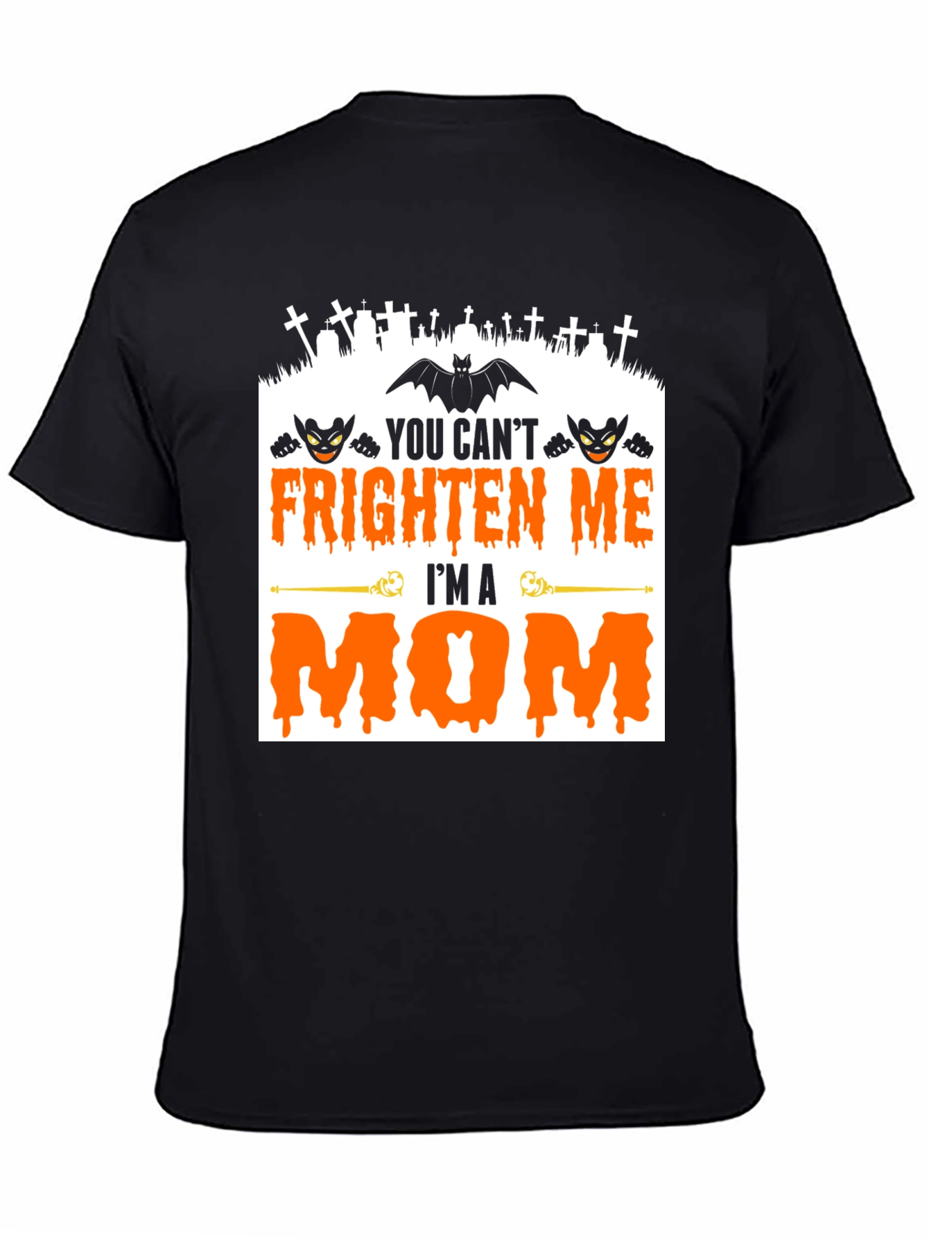 You Cant Frighten Me Im A Mom Halloween T-Shirt