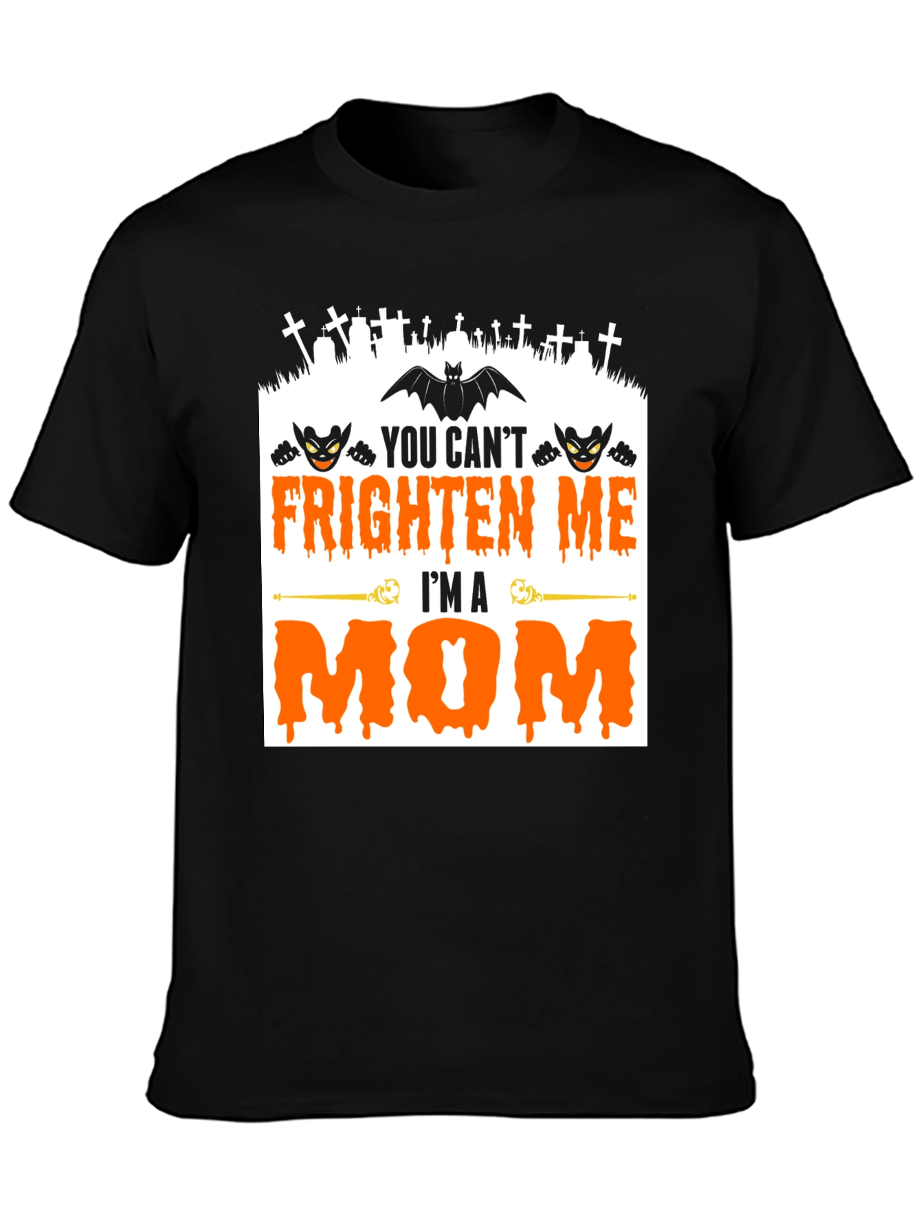 You Cant Frighten Me Im A Mom Halloween T-Shirt