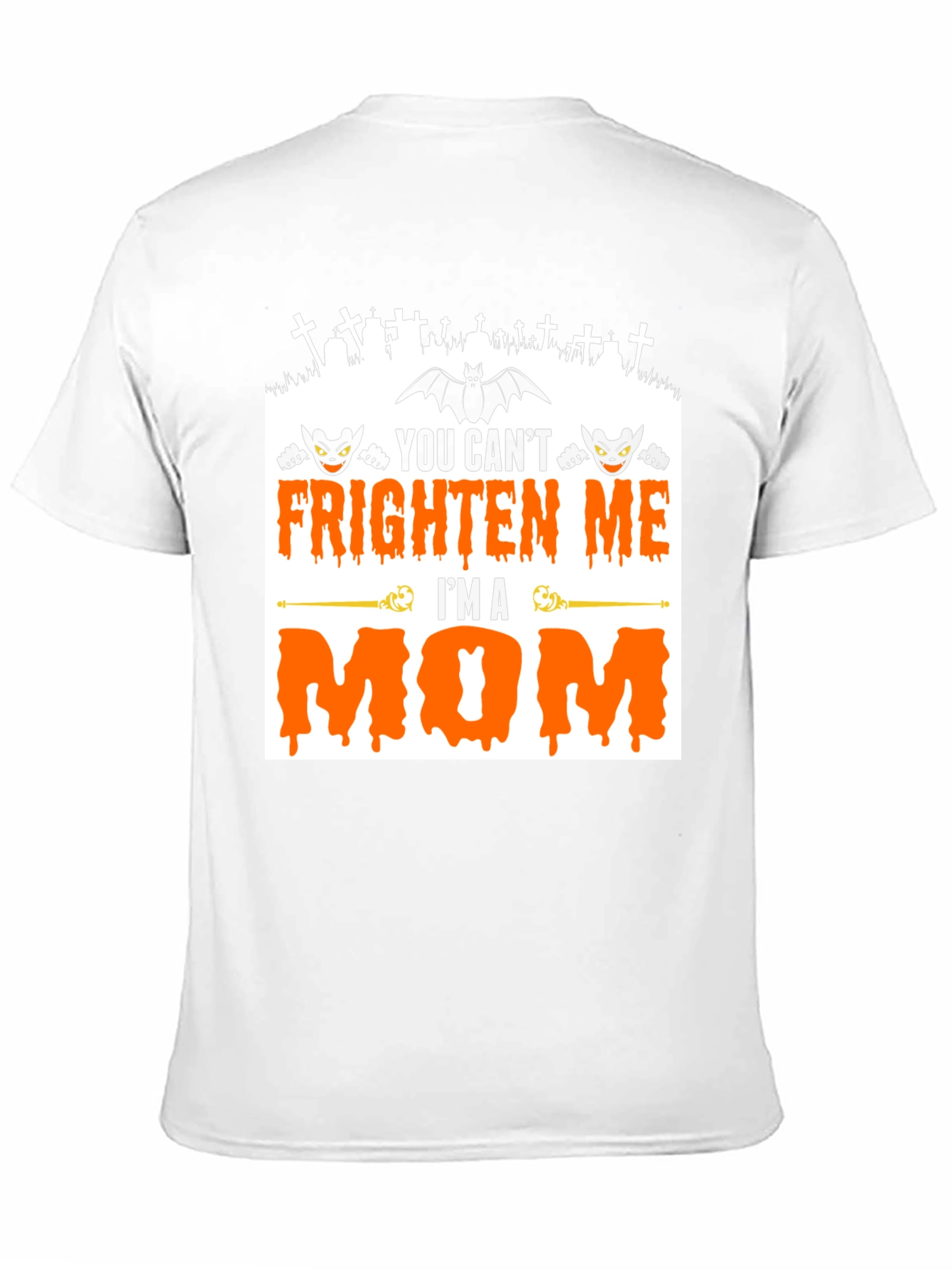 You Cant Frighten Me Im A Mom Halloween T-Shirt