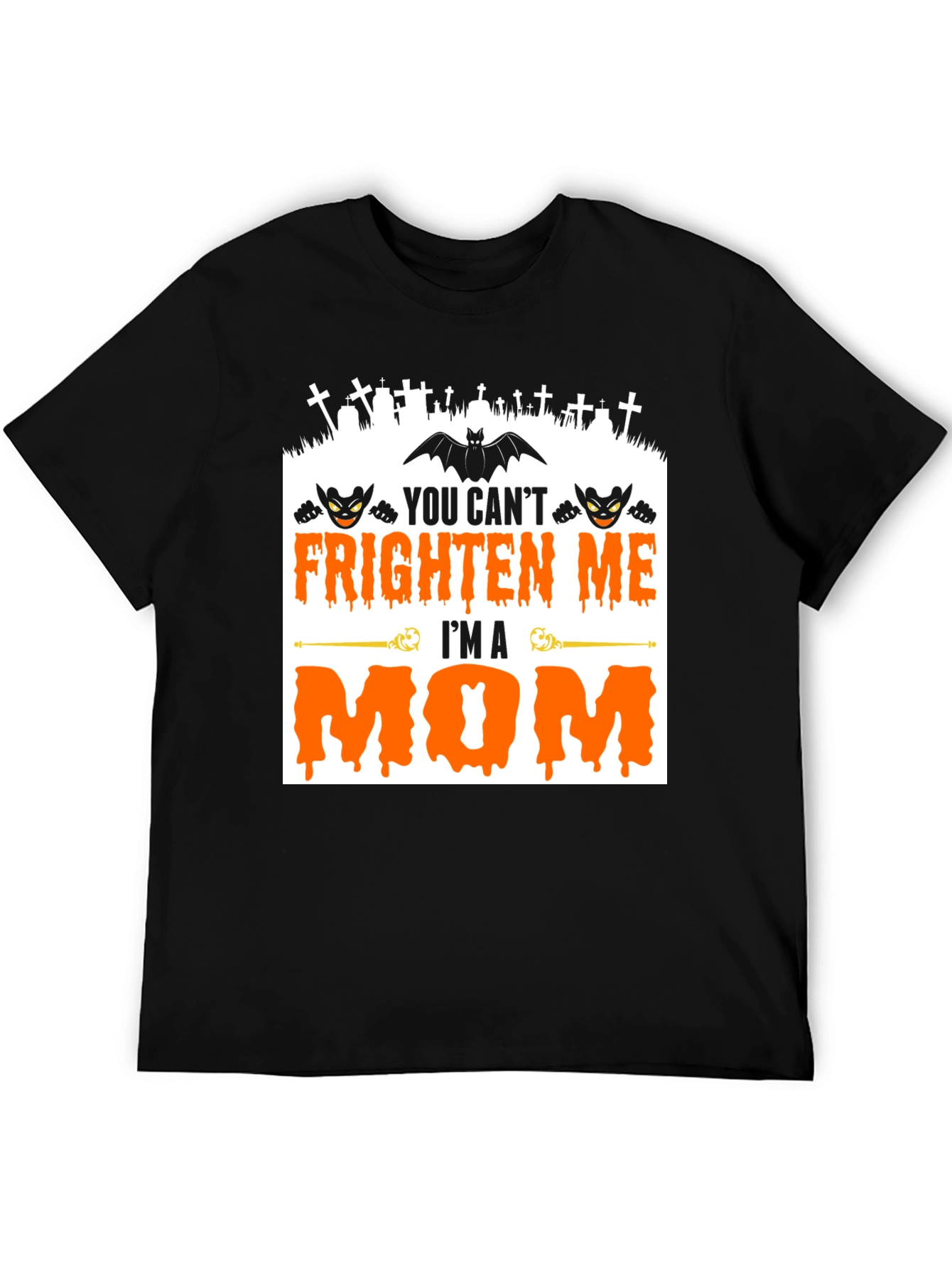 You Cant Frighten Me Im A Mom Halloween T-Shirt