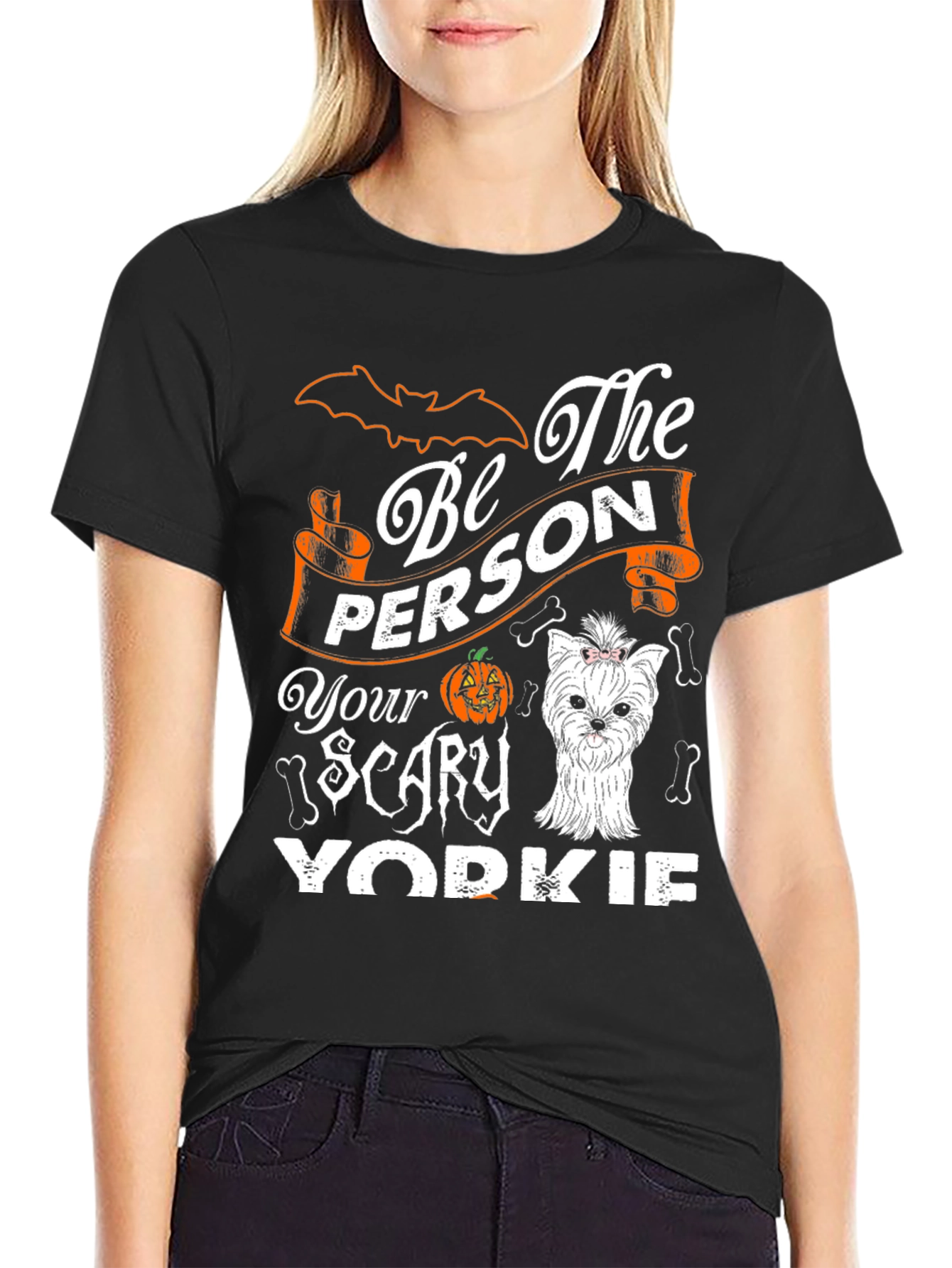 Be The Person Your Scary Yorkie T-Shirt