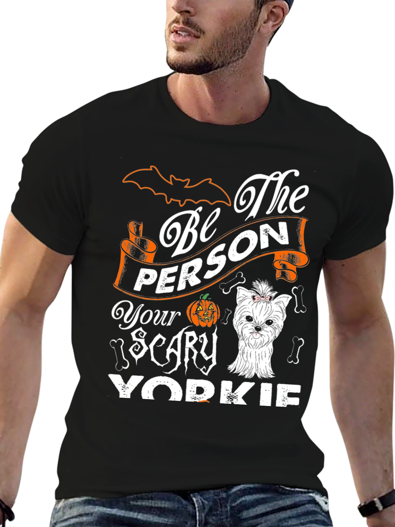 Be The Person Your Scary Yorkie T-Shirt