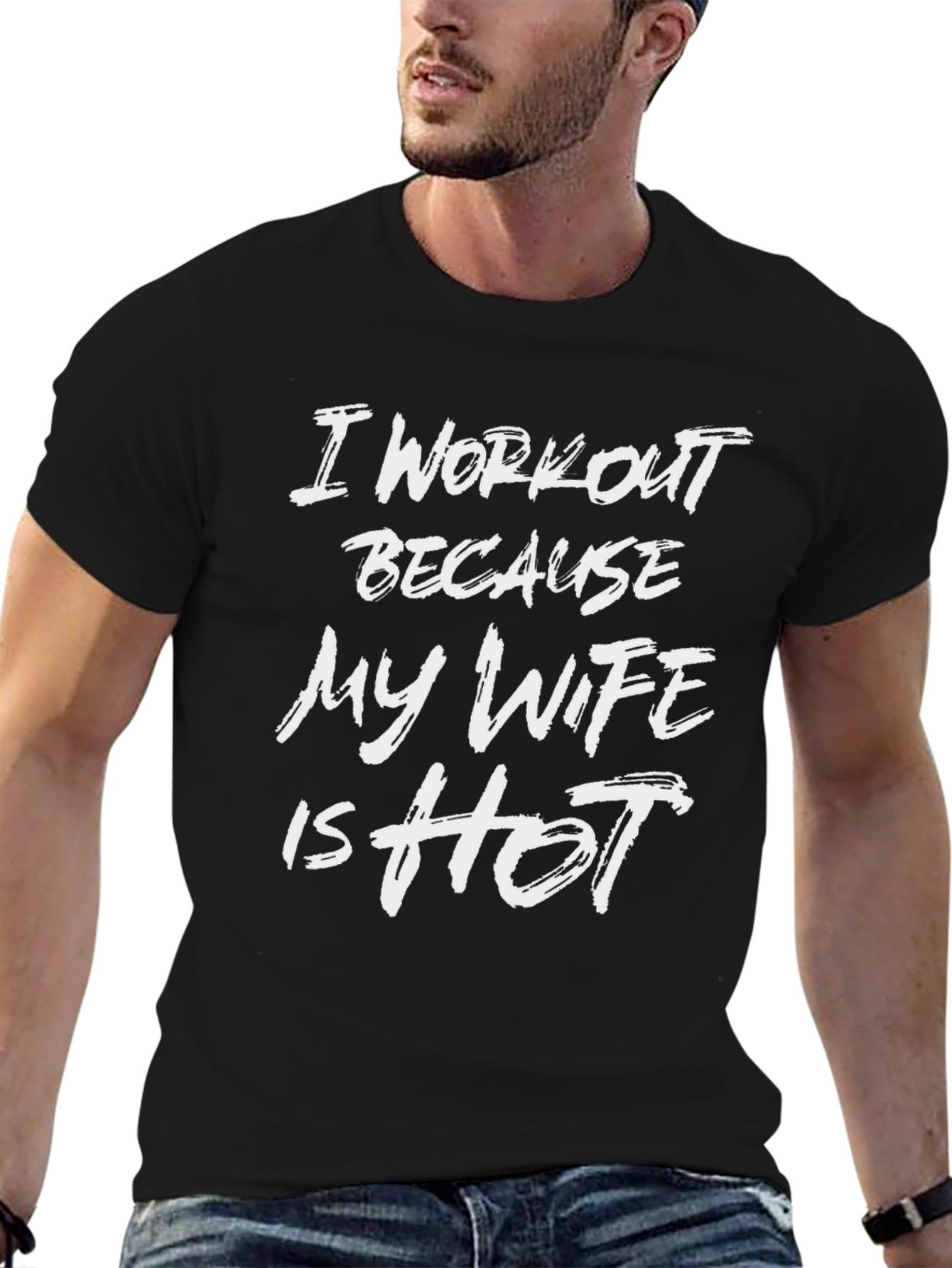 I Workout Because My Wife is Hot T-Shirt