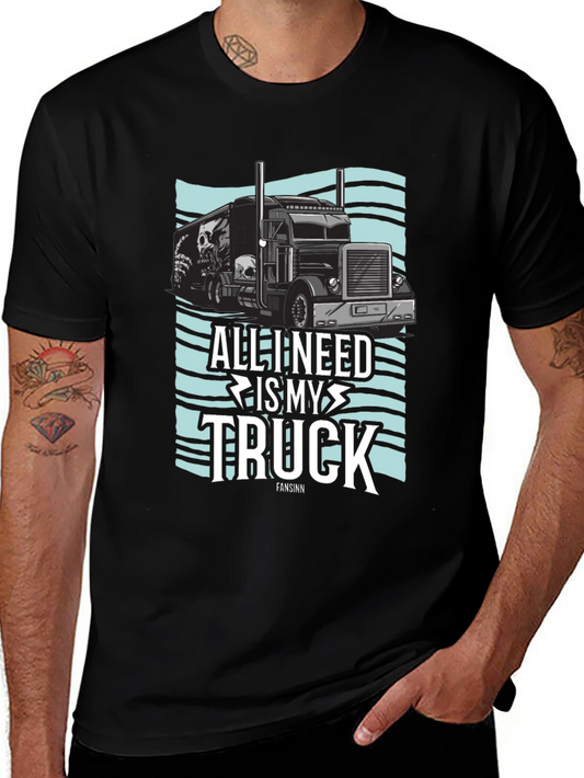 All I Need Is My Truck Graphic T-Shirt