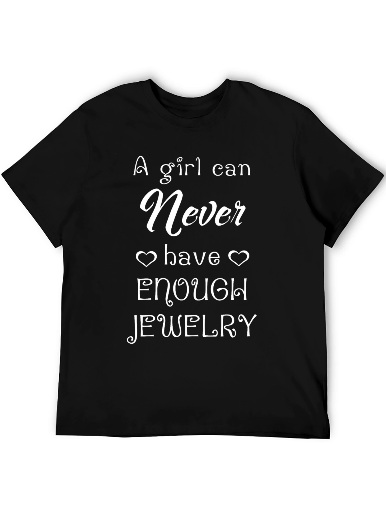 A Girl Can Never Have Enough Jewelry T-Shirt