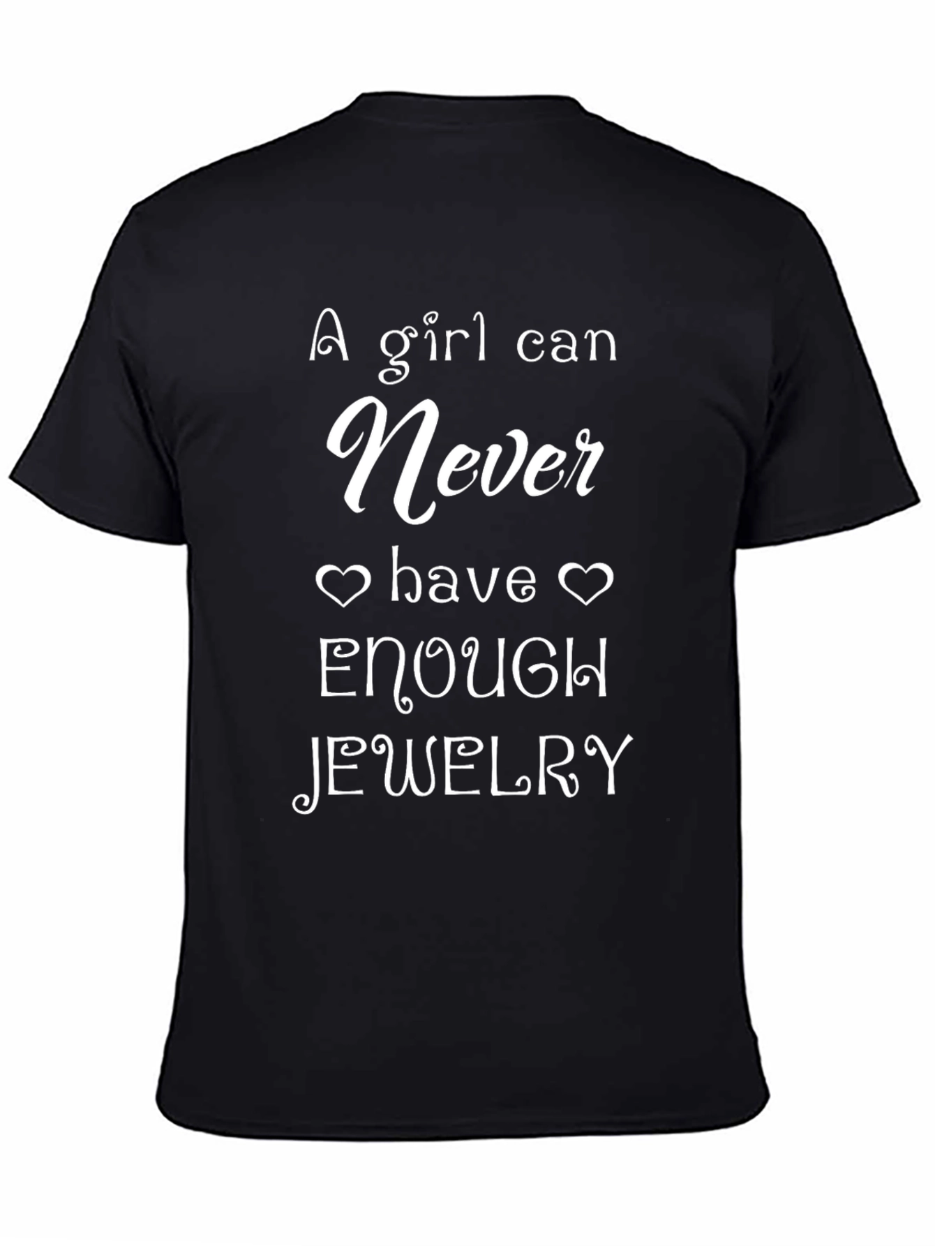 A Girl Can Never Have Enough Jewelry T-Shirt