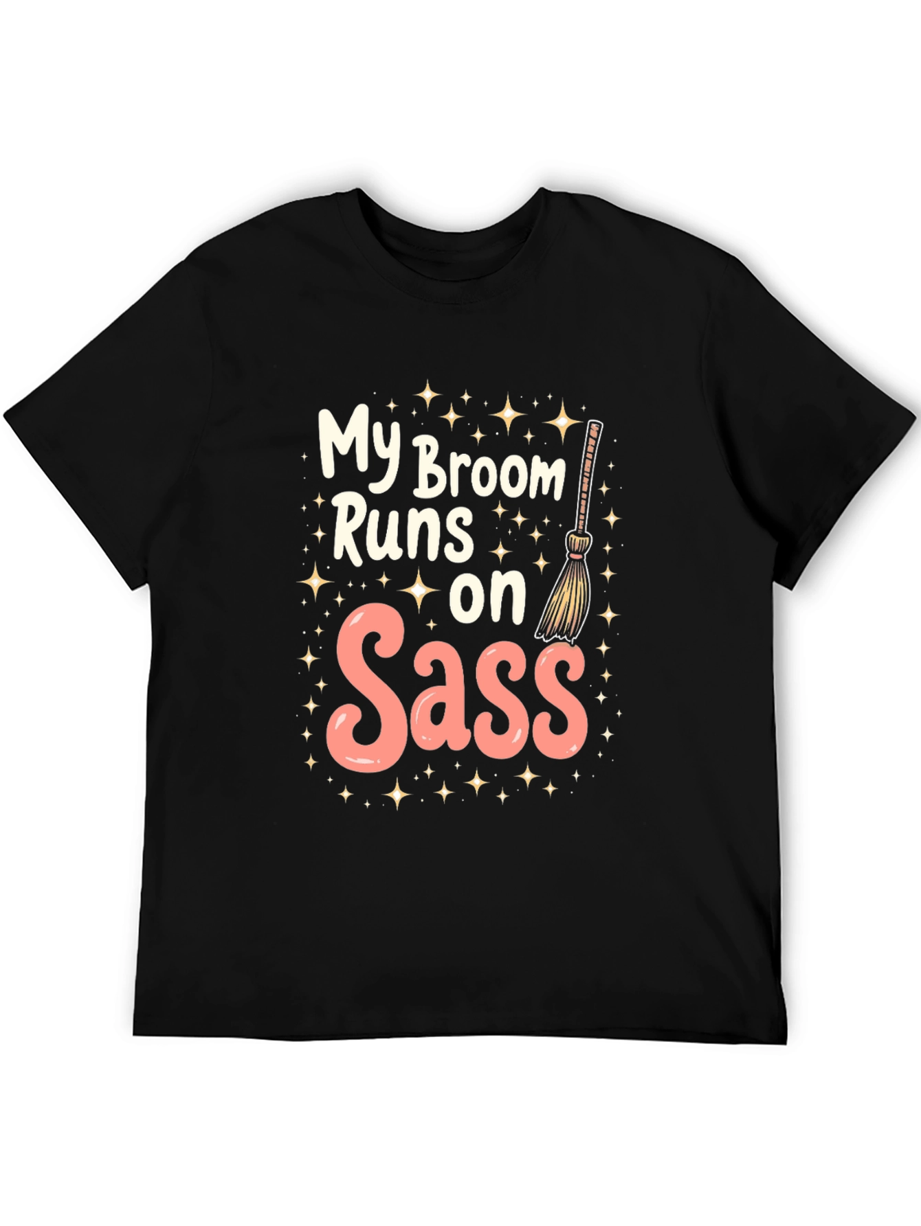 My Broom Runs on Sass T-Shirt