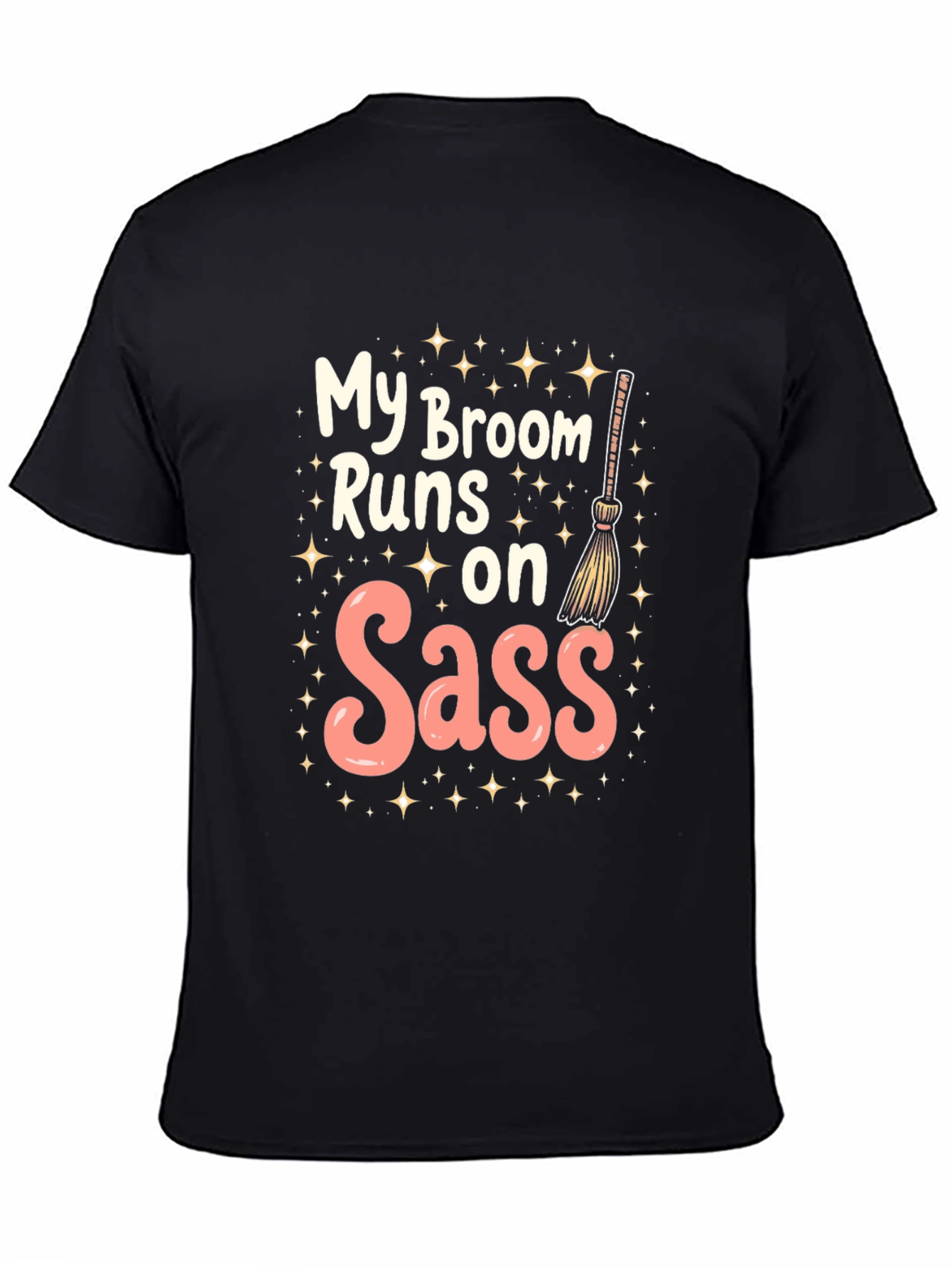 My Broom Runs on Sass T-Shirt