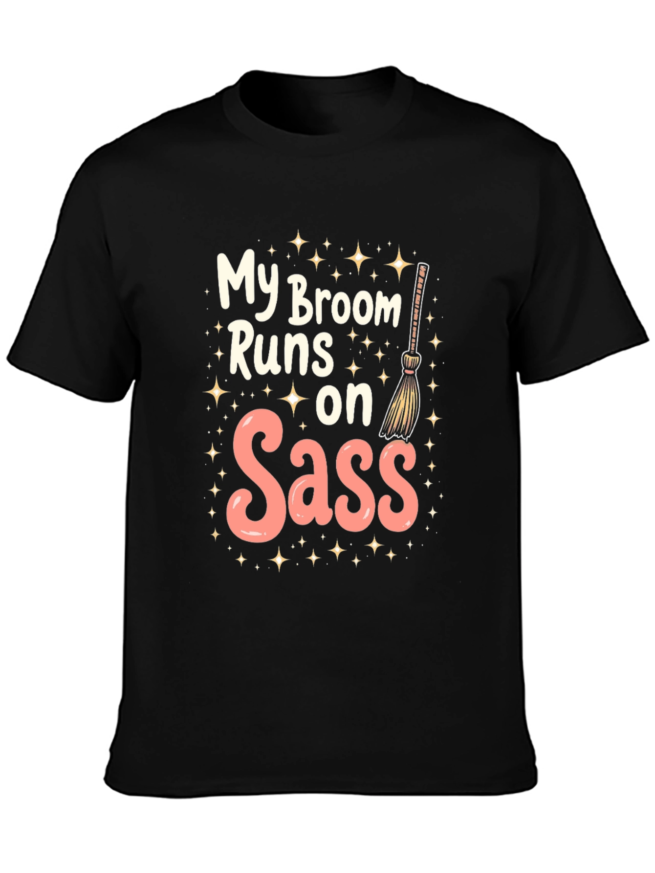 My Broom Runs on Sass T-Shirt