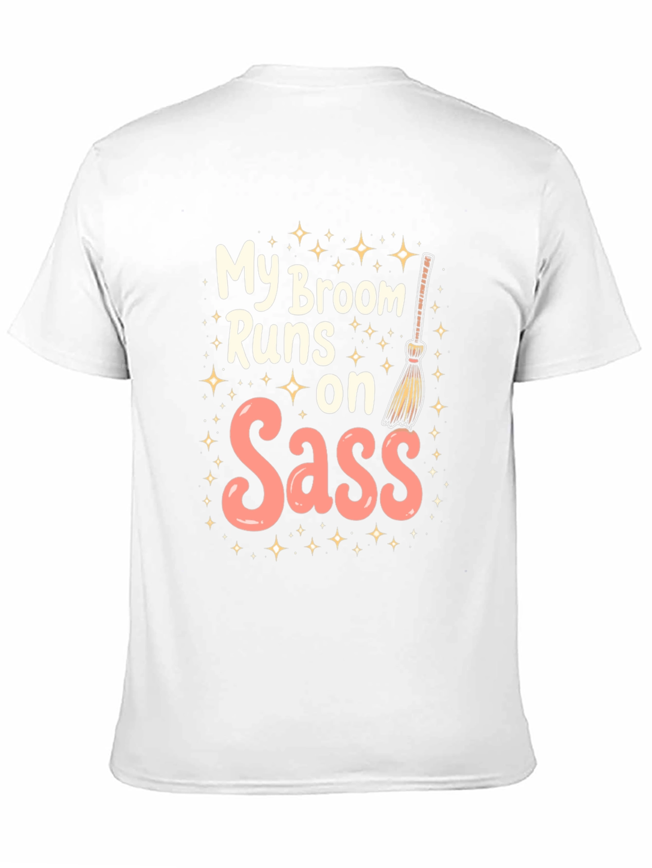 My Broom Runs on Sass T-Shirt