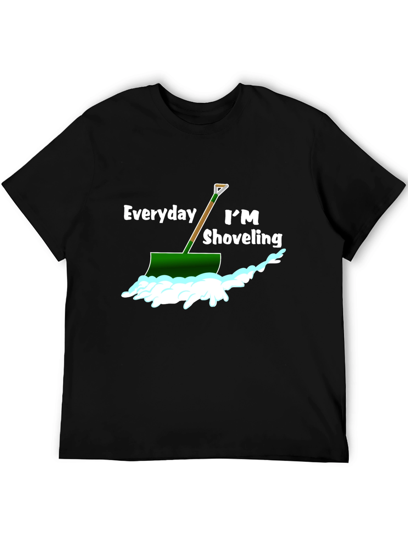 Everyday Im Shoveling T-Shirt - Funny Snow Shovel Tee