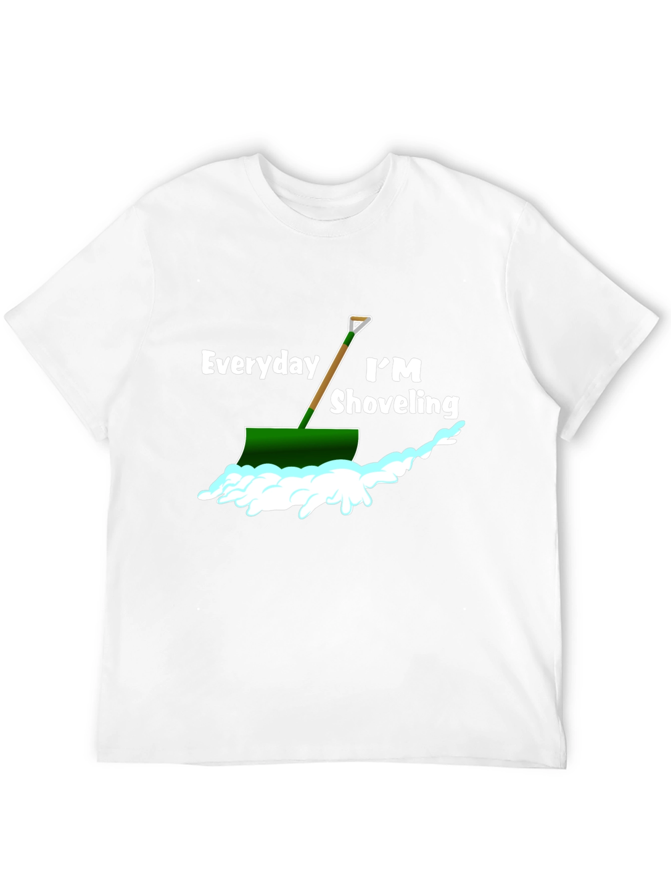 Everyday Im Shoveling T-Shirt - Funny Snow Shovel Tee