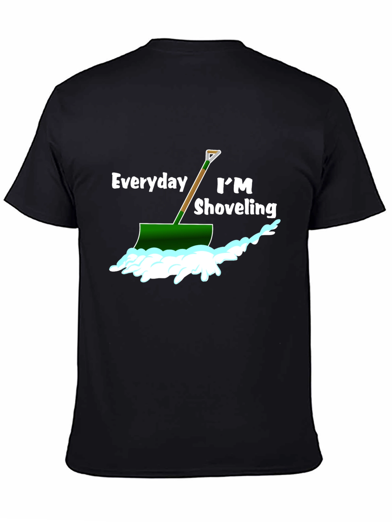 Everyday Im Shoveling T-Shirt - Funny Snow Shovel Tee