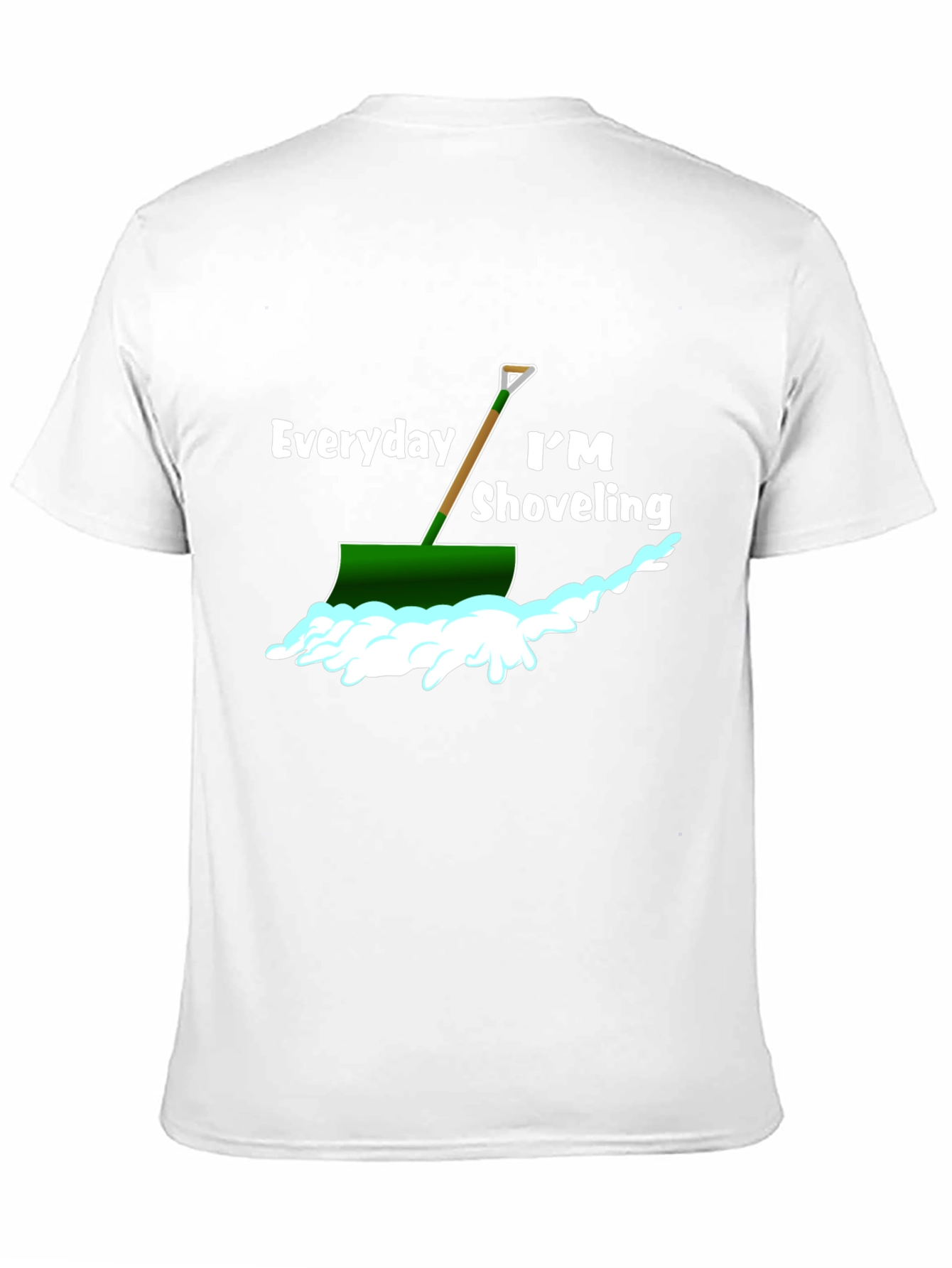 Everyday Im Shoveling T-Shirt - Funny Snow Shovel Tee