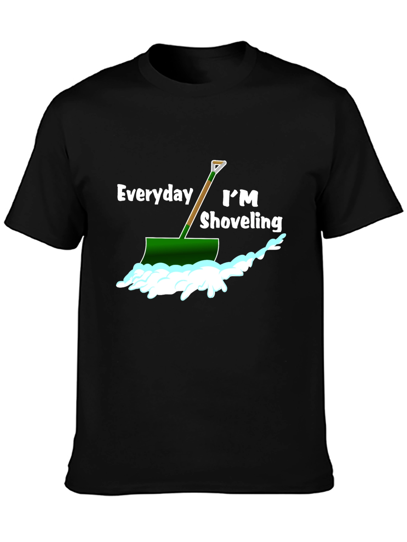 Everyday Im Shoveling T-Shirt - Funny Snow Shovel Tee