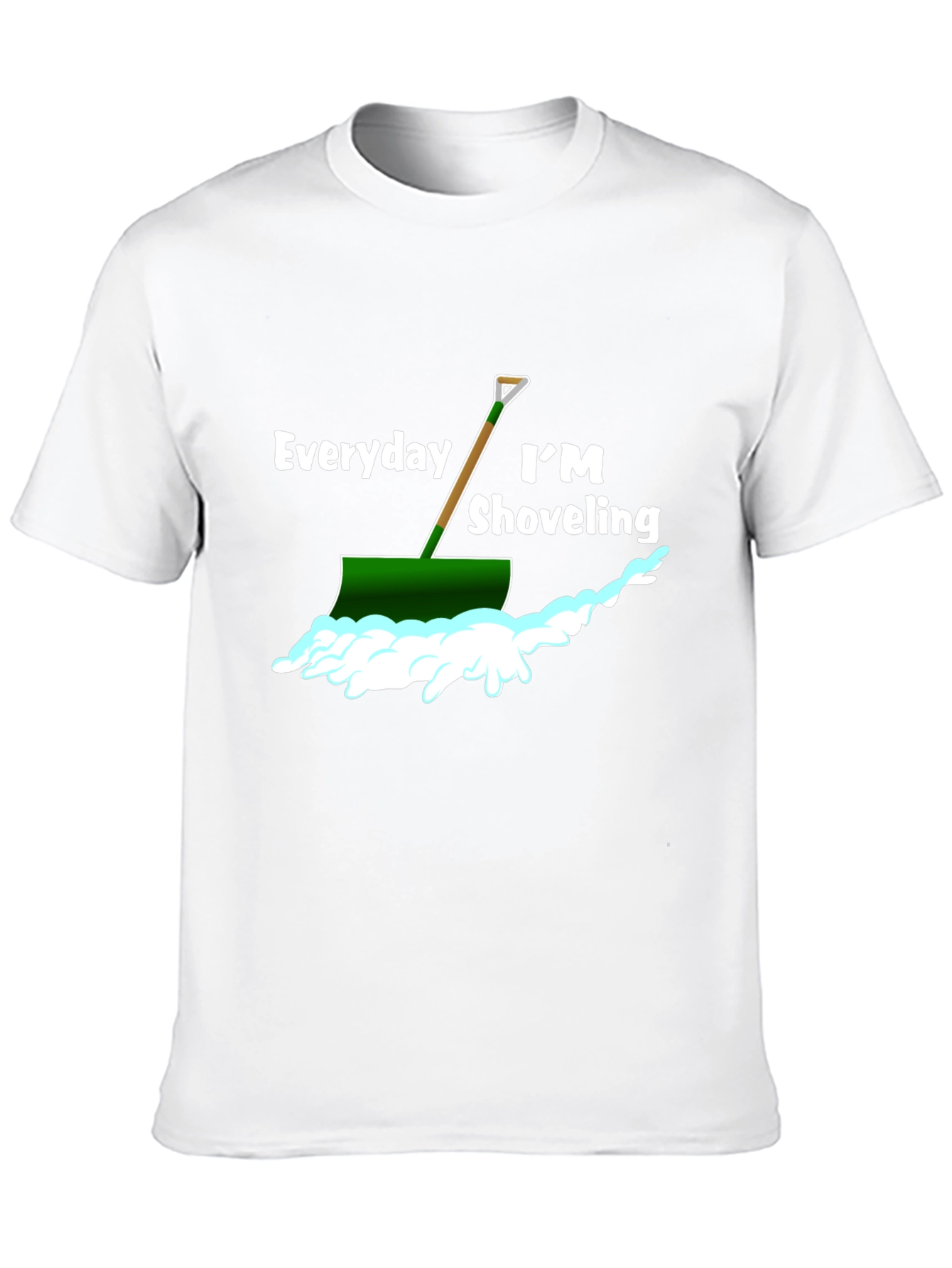 Everyday Im Shoveling T-Shirt - Funny Snow Shovel Tee