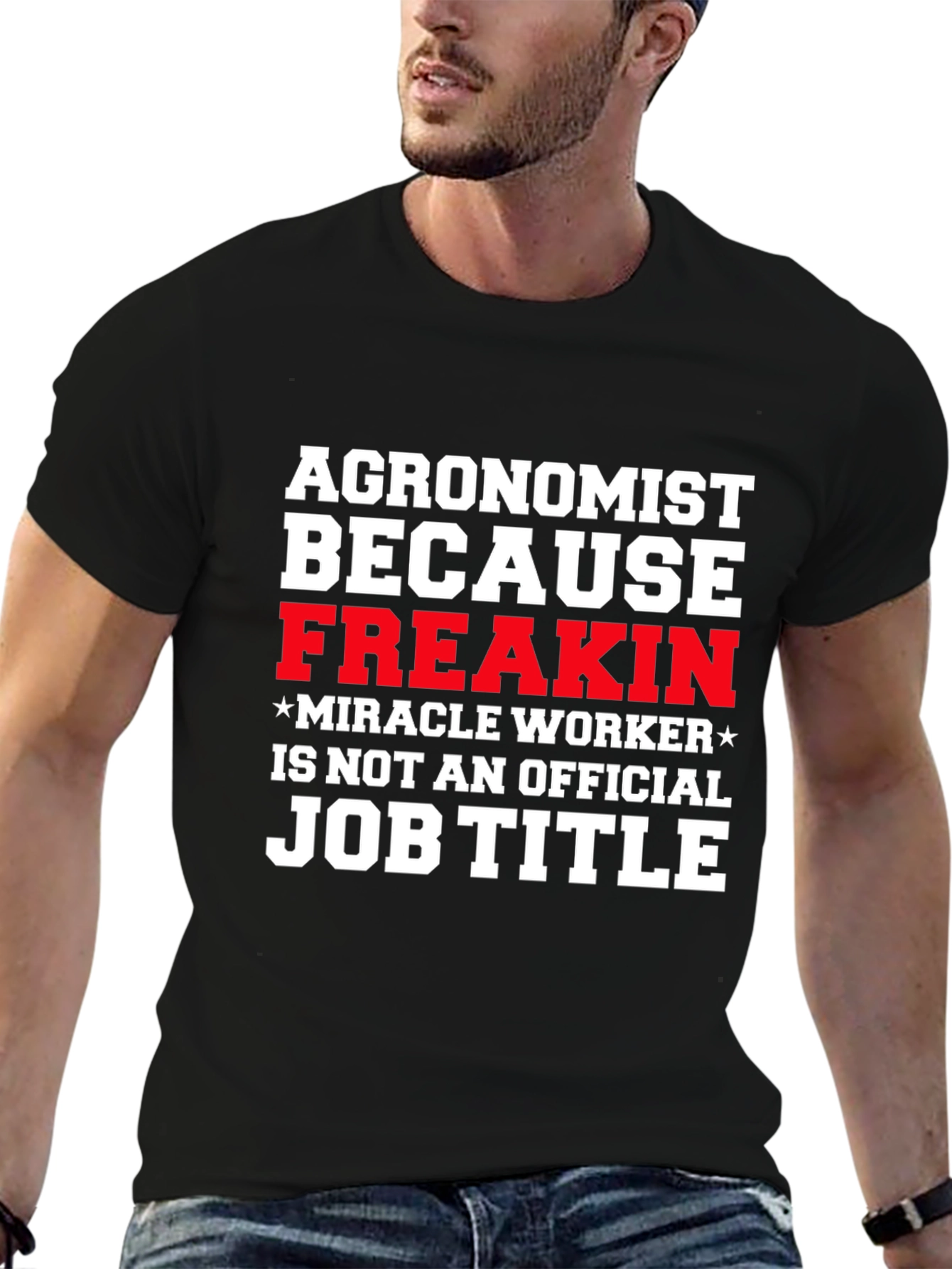 Agronomist Freakin Miracle Worker T-Shirt