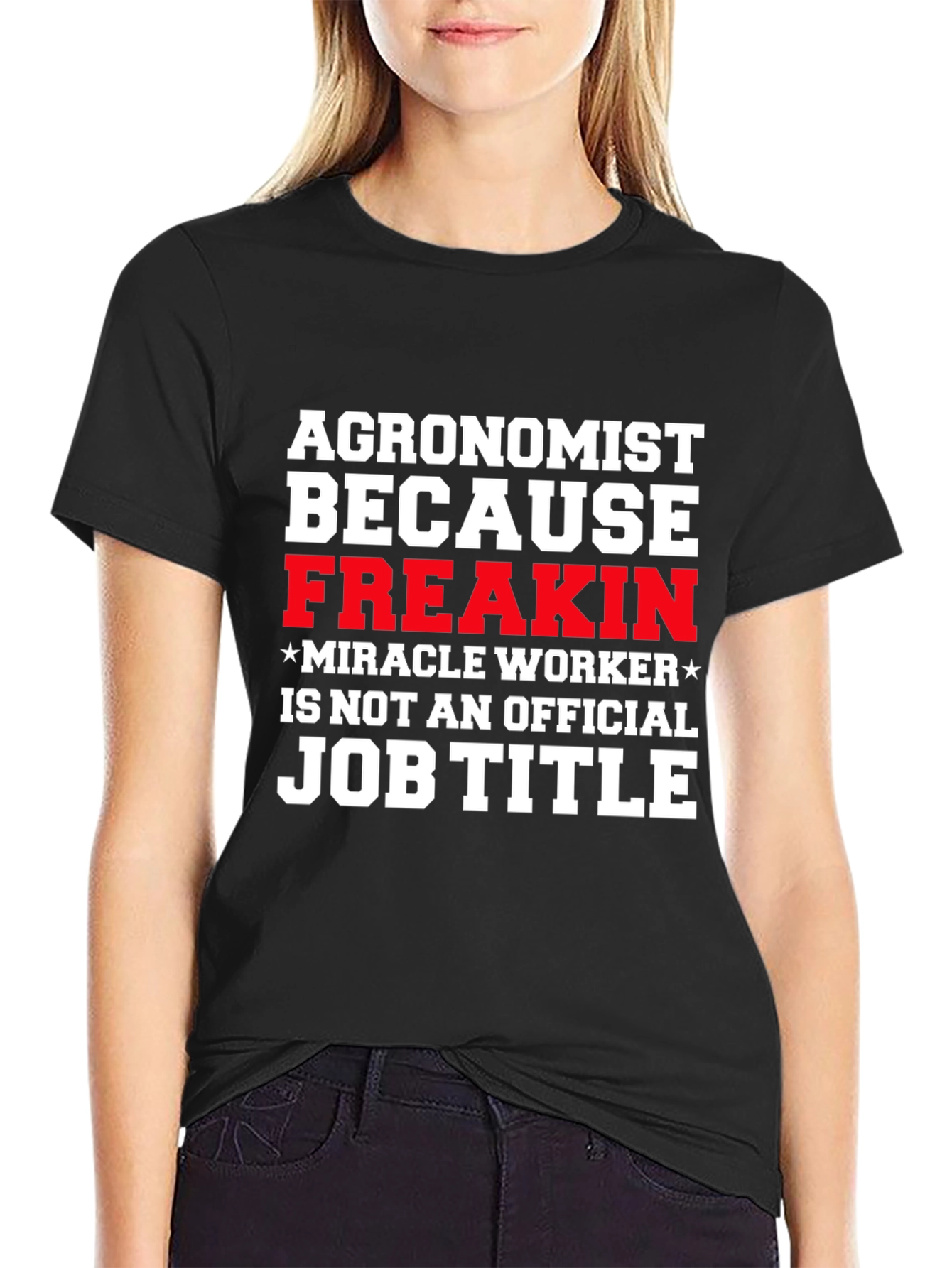 Agronomist Freakin Miracle Worker T-Shirt