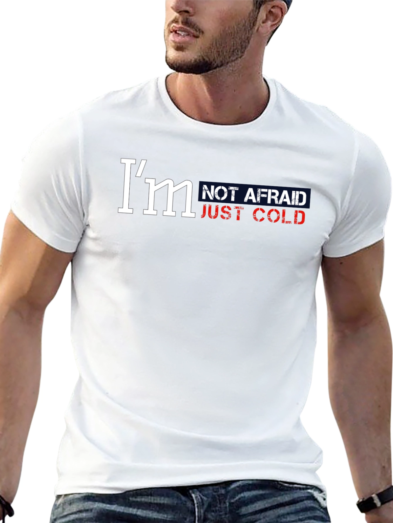 Im Not Afraid Just Cold Graphic Tee
