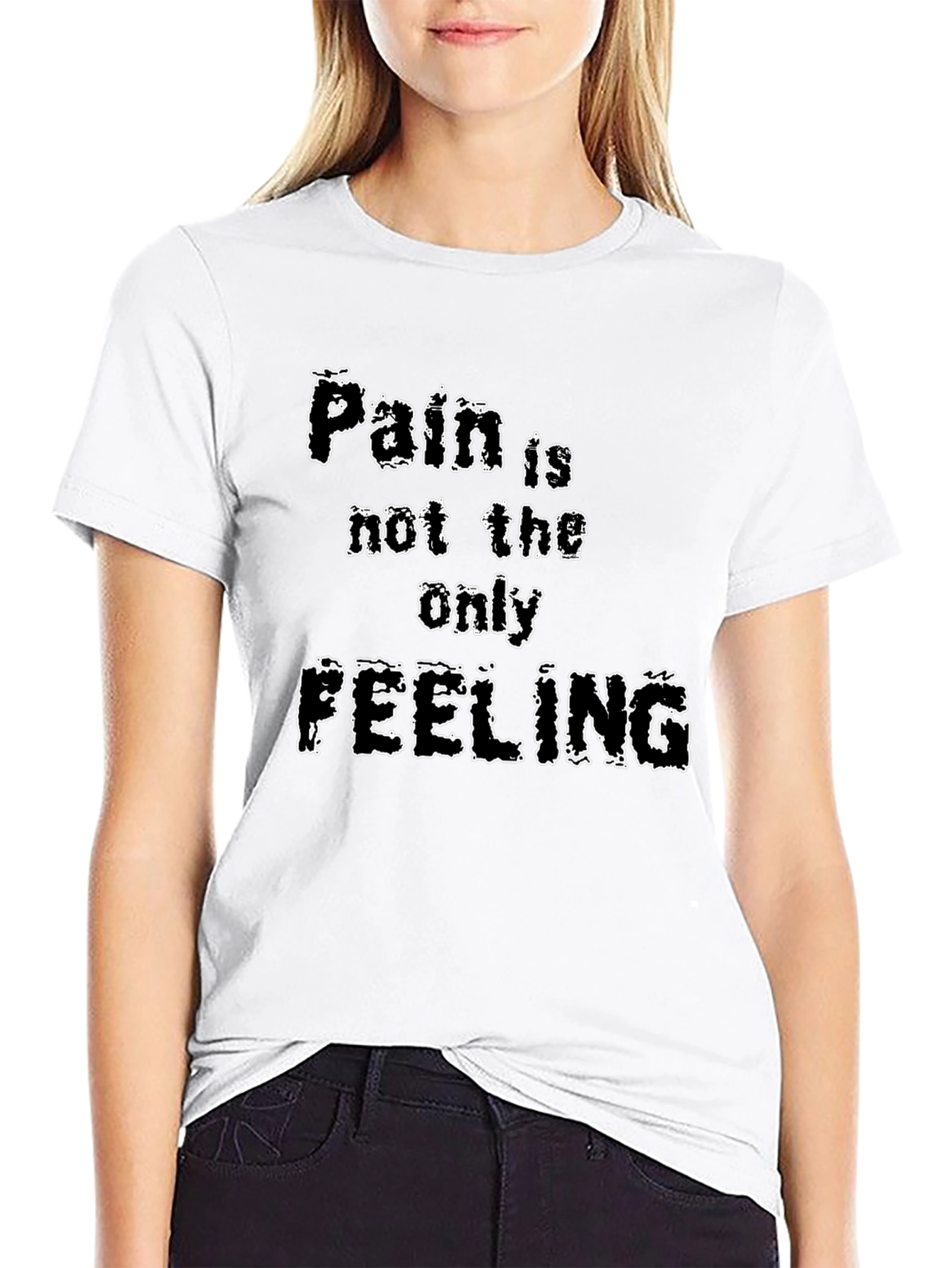 Pain is Not the Only Feeling Graphic T-Shirt