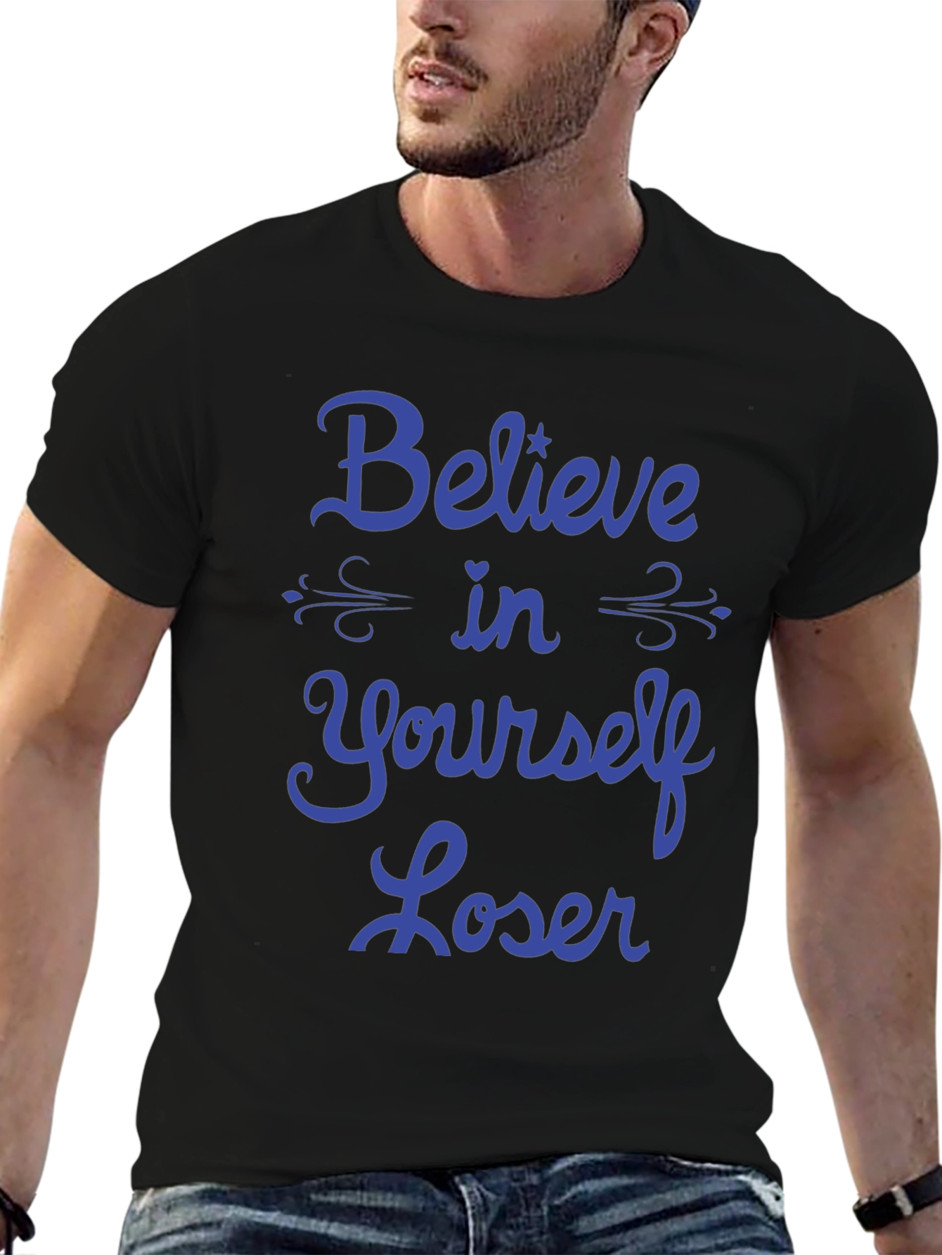 Believe in Yourself Loser T-Shirt