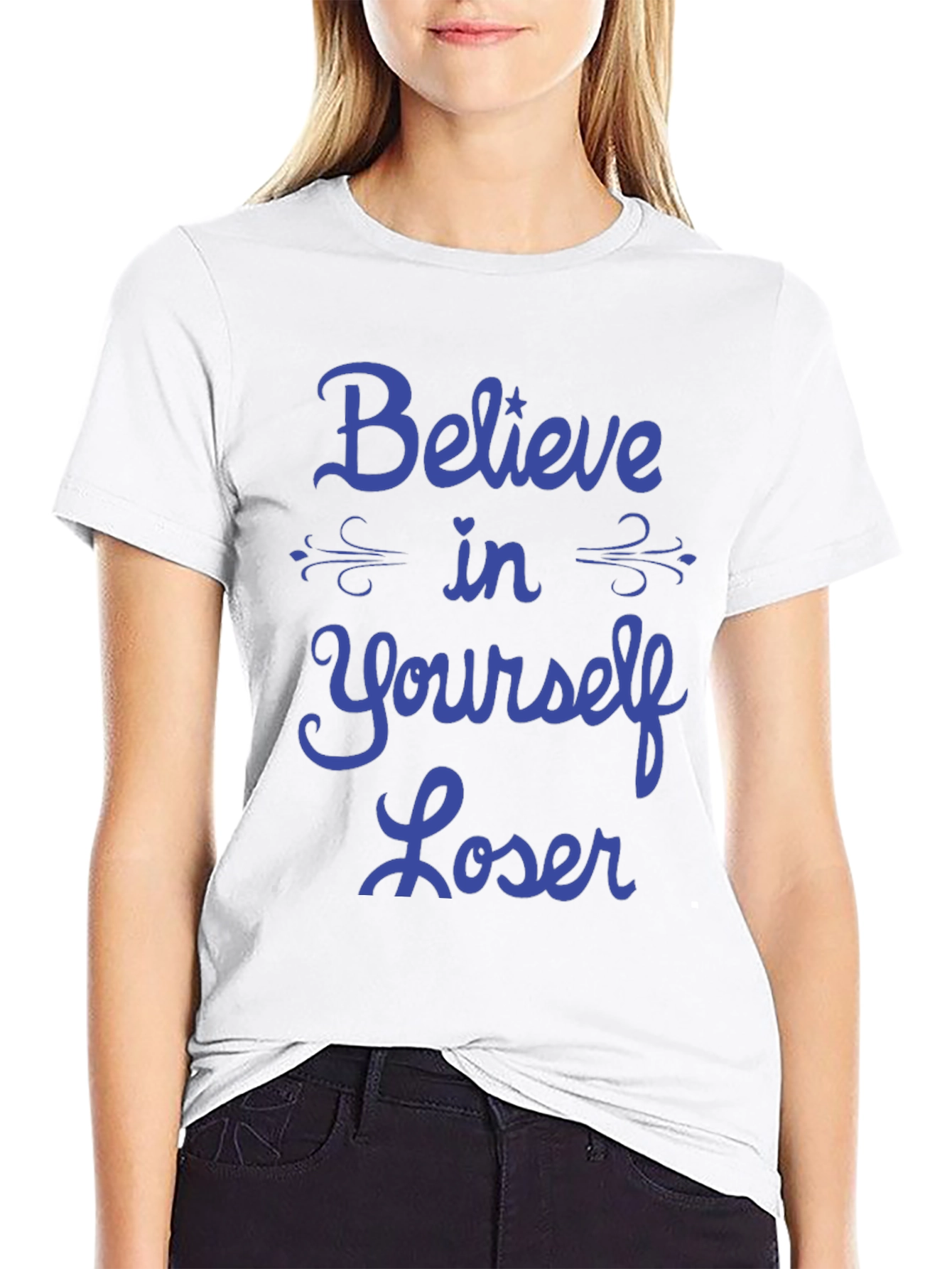 Believe in Yourself Loser T-Shirt