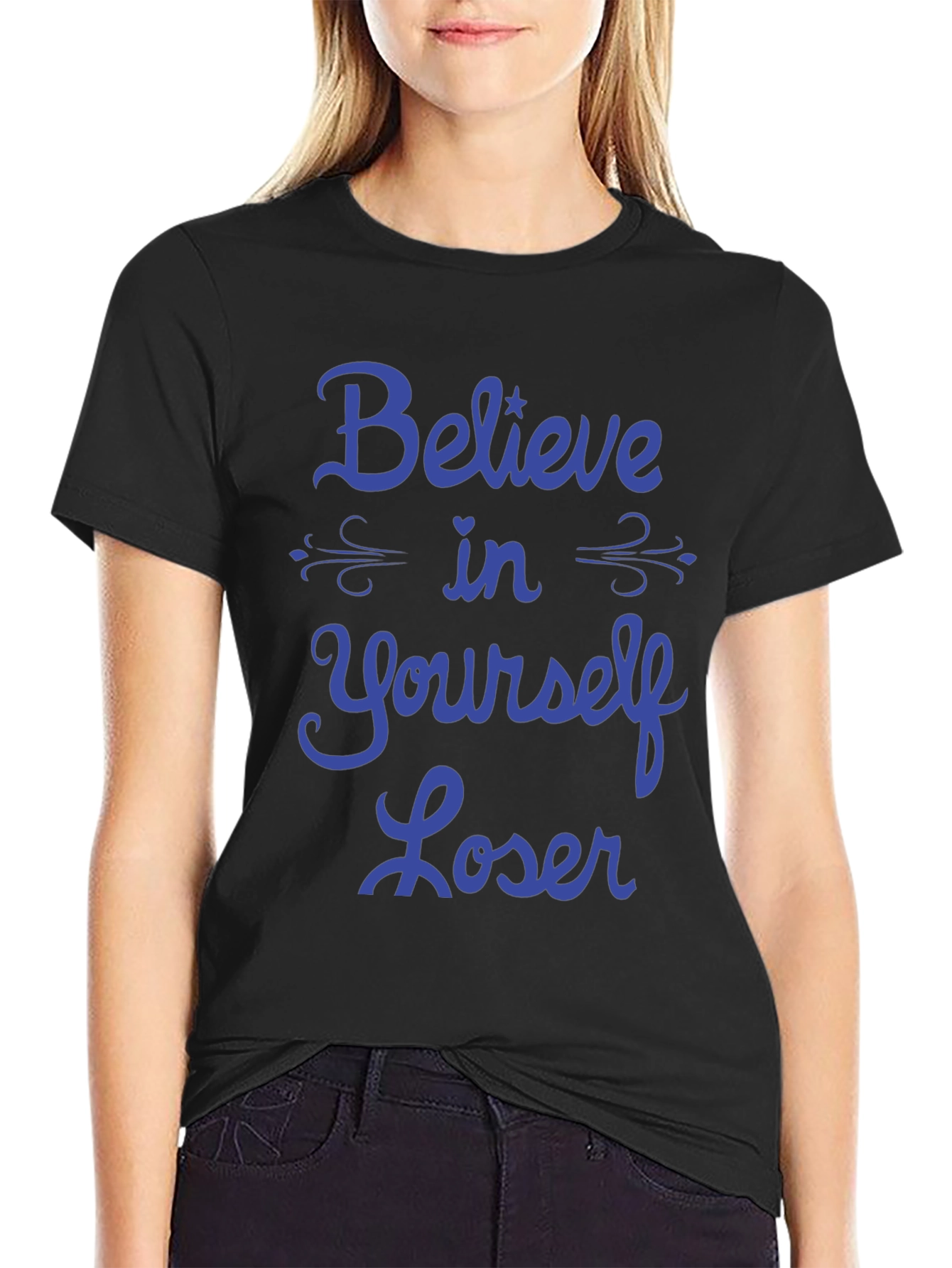 Believe in Yourself Loser T-Shirt