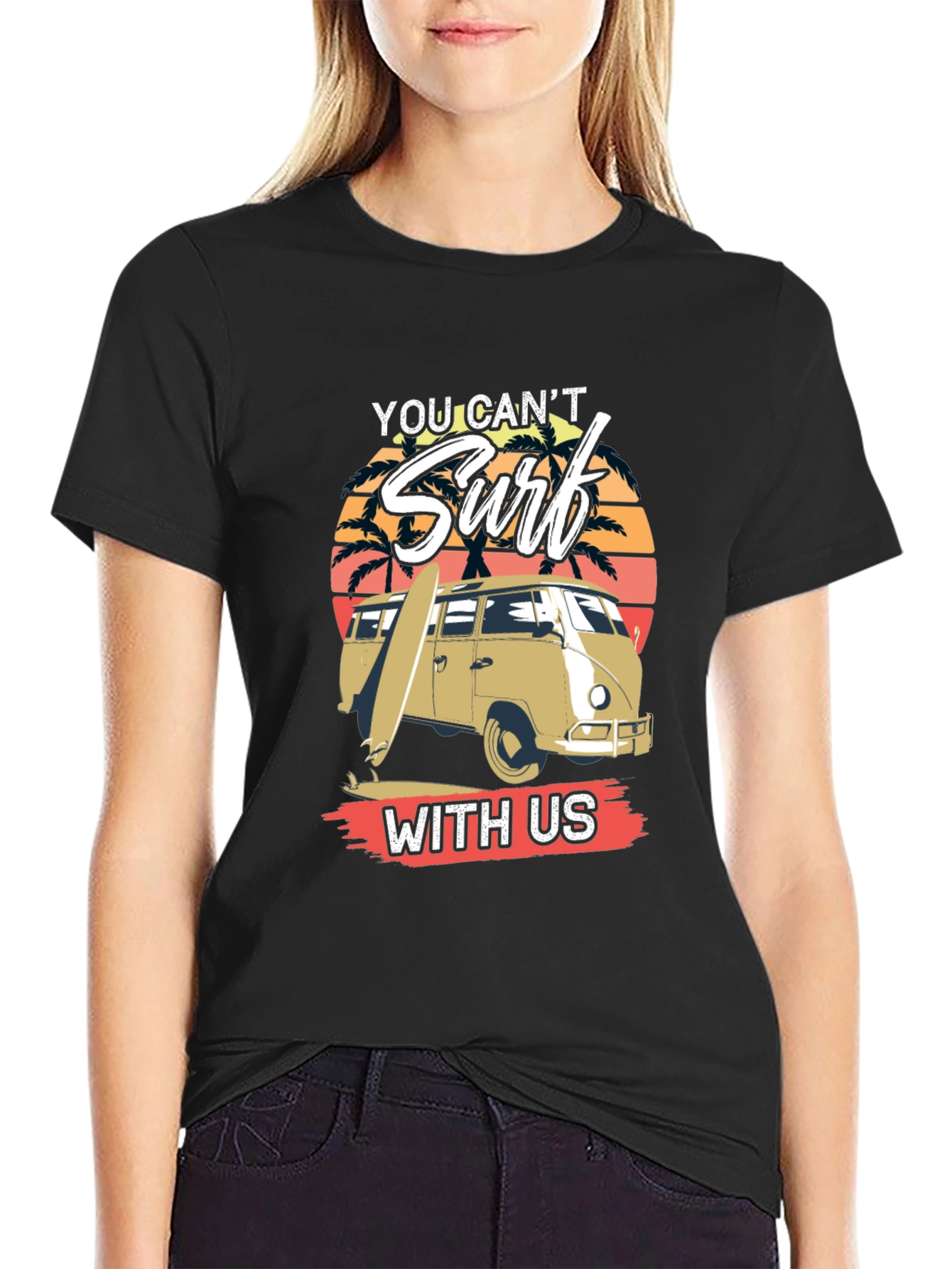 You Cant Surf With Us T-Shirt