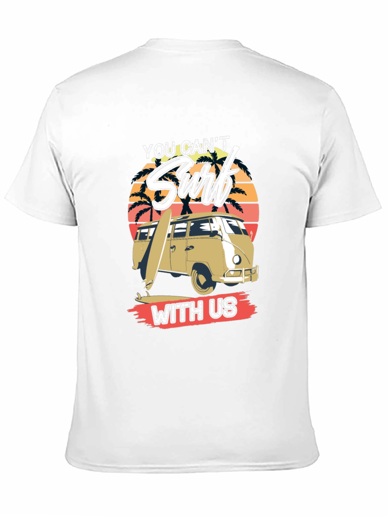 You Cant Surf With Us T-Shirt
