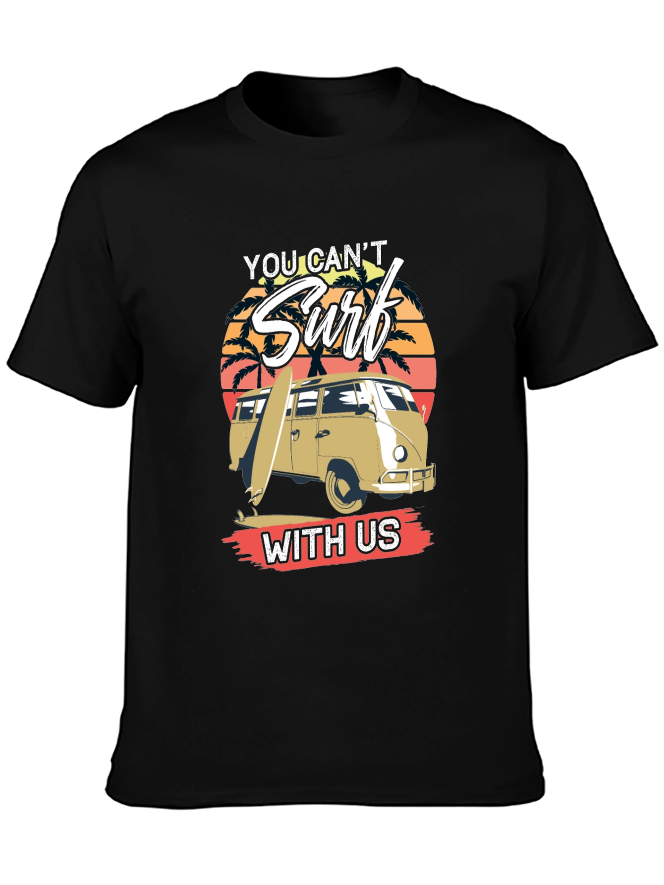 You Cant Surf With Us T-Shirt